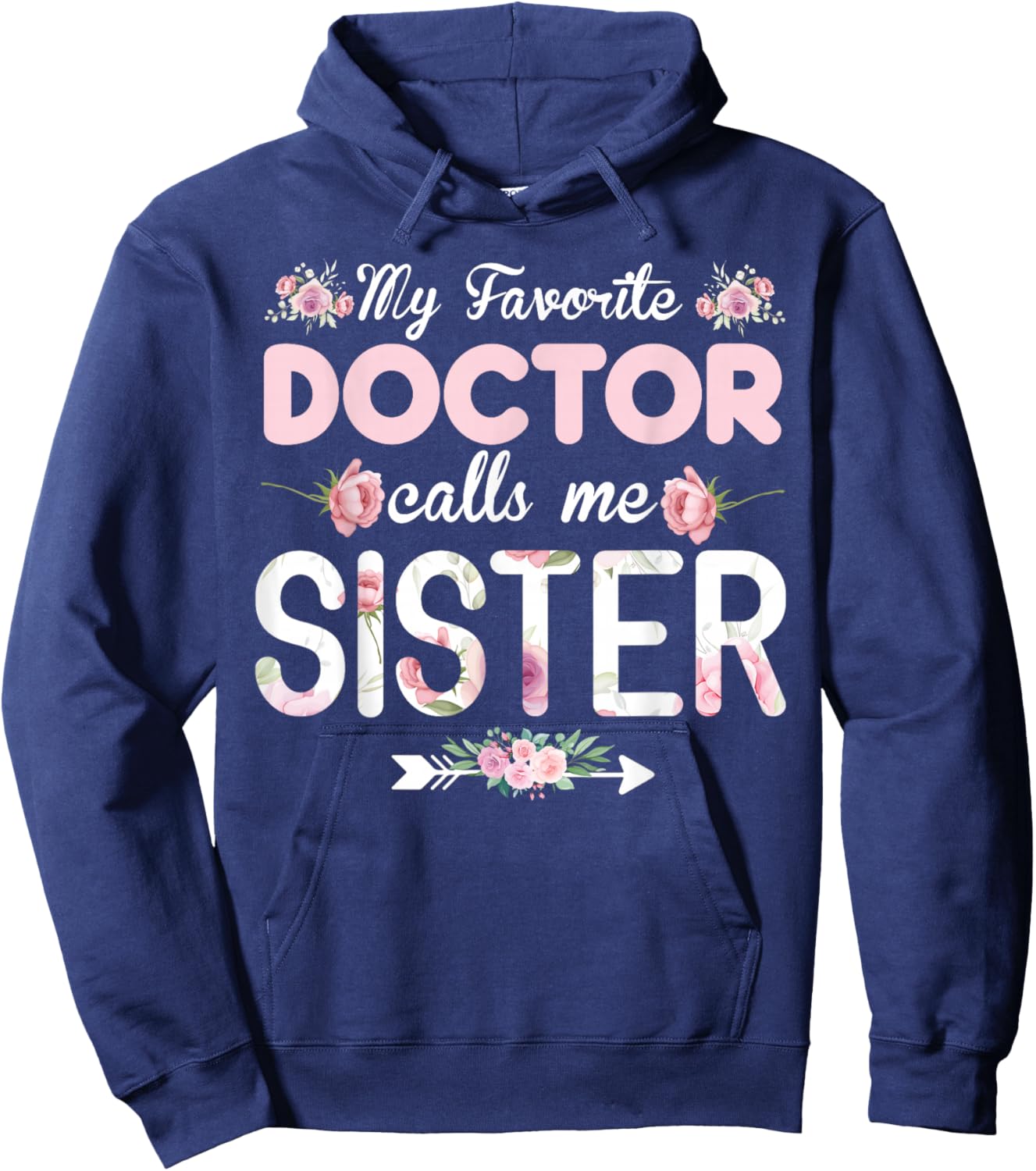 My Favorite Doctor Calls Me Sister Doctor Sister Hoodie - Hoodie | Navy