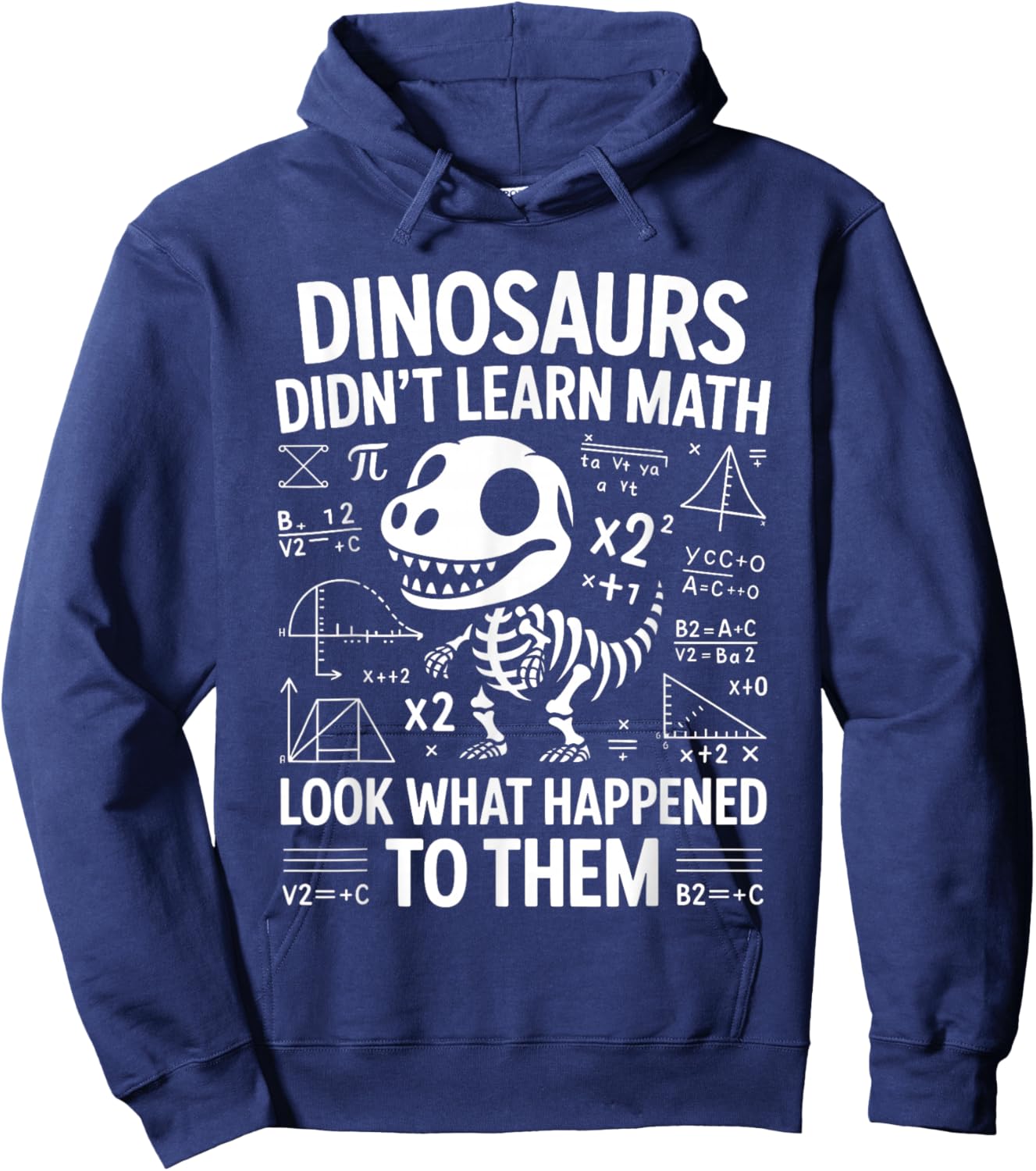 Dinosaurs Didn't Learn Math Funny Math Teacher Students Fun Hoodie - Hoodie | Navy