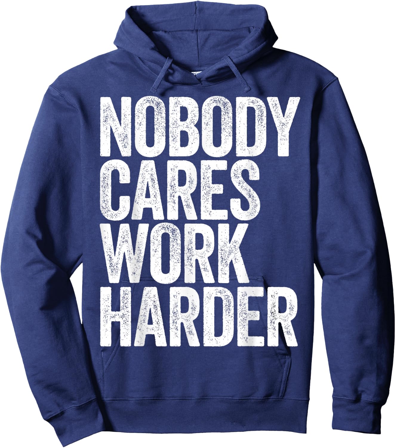 Nobody Cares Work Harder Shirt Men Women Motivational Hoodie - Hoodie | Navy