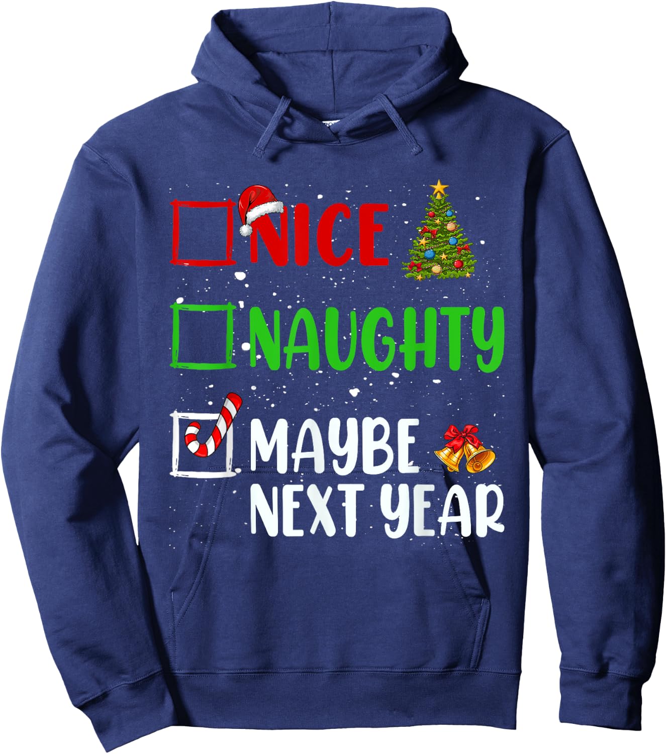 Nice Naughty Maybe Next Year Christmas List Holiday Xmas Hoodie - Hoodie | Navy