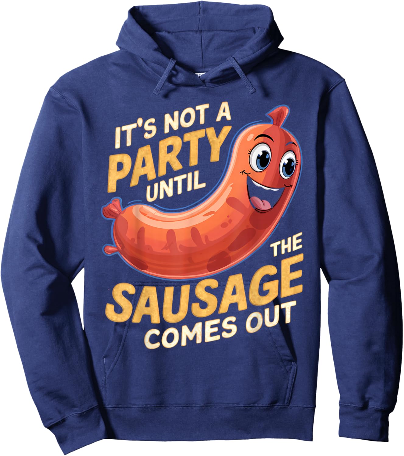 It's Not a Party Until the Sausage Comes Out Hoodie - Hoodie | Navy