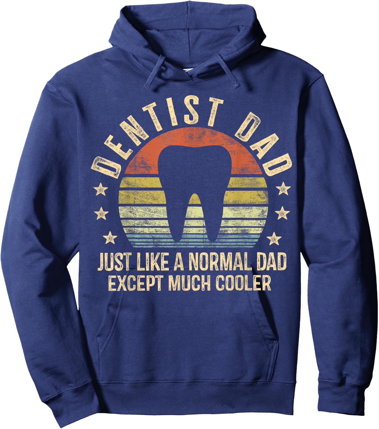 Dentist Dad Gifts Just Like A Normal Dad Except Much Cooler Hoodie - Hoodie | Navy