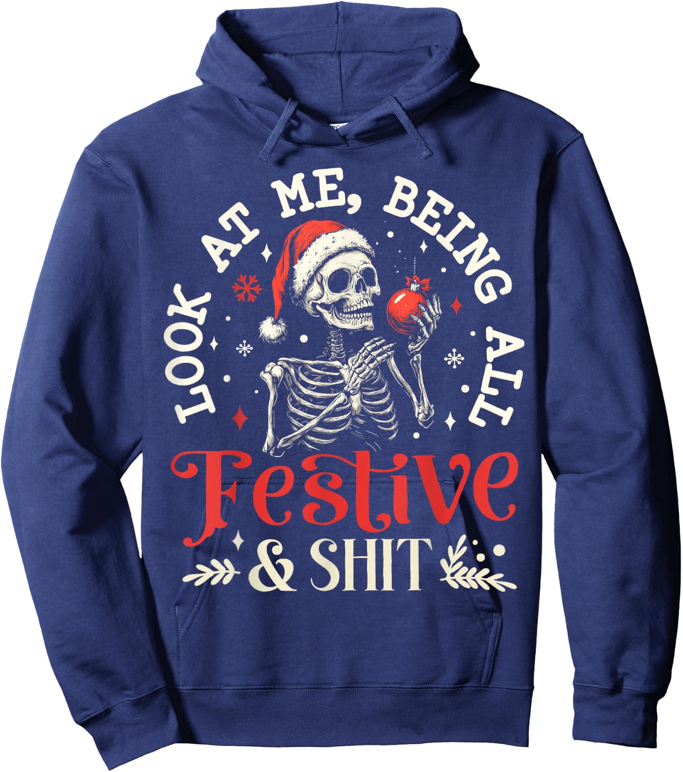 Look at Me Being All Festive And Shit Christmas Skeleton Men Hoodie - Hoodie | Navy