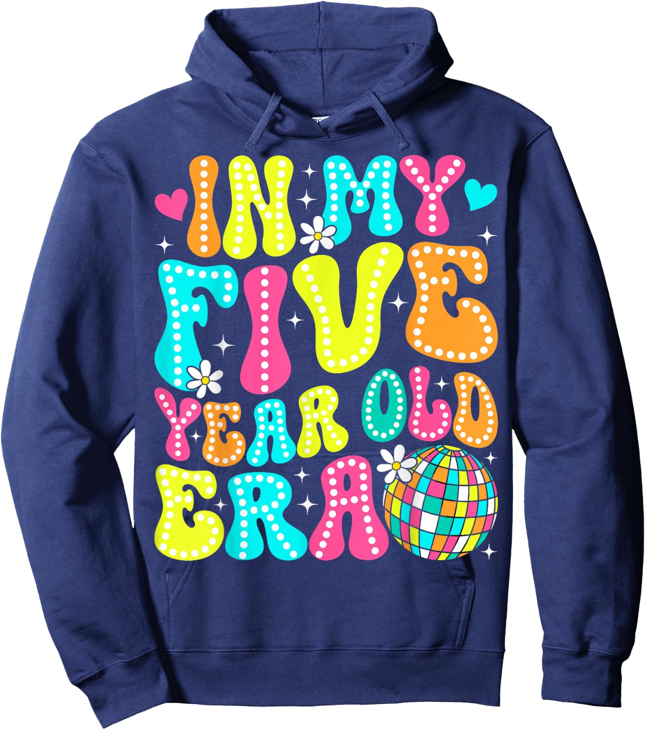 In My Five Year Old Era Girl Boy 5th Birthday 5 Year Old Hoodie - Hoodie | Navy