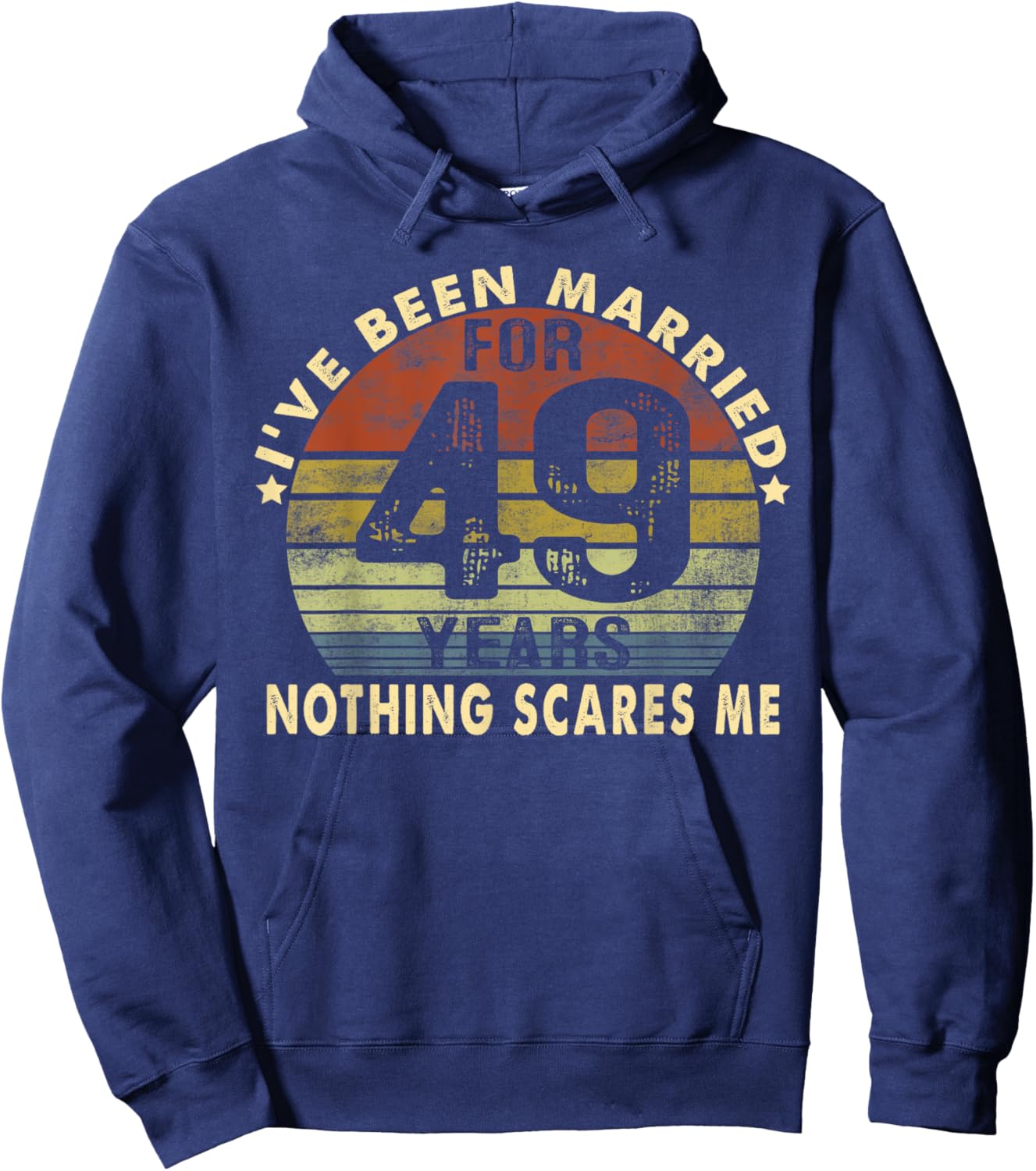 I've Been Married For 49 Years Nothing Scares Me Women Men Hoodie - Hoodie | Navy