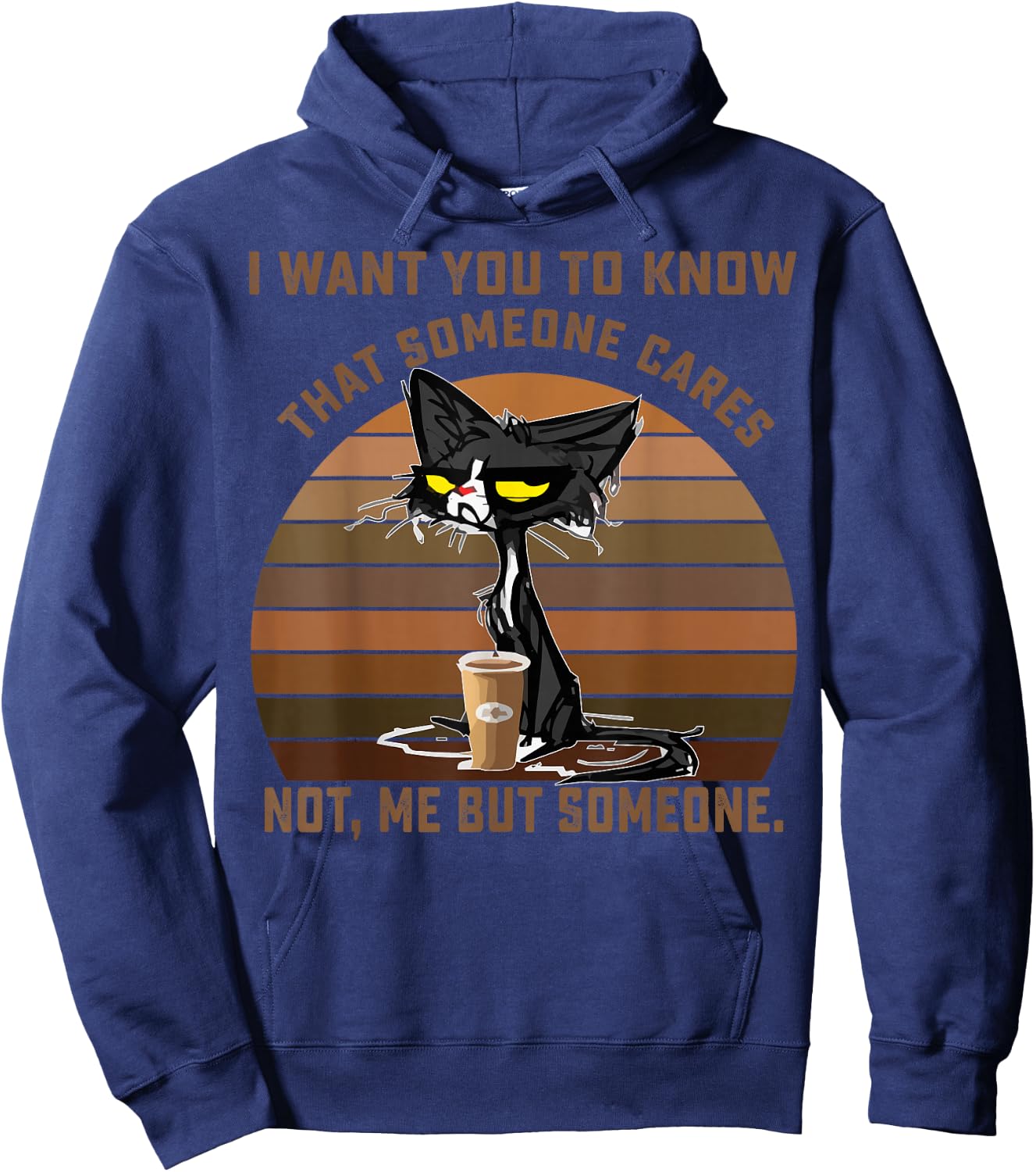I Want You To Know That Someone Cares Not Me But Someone Cat Hoodie - Hoodie | Navy