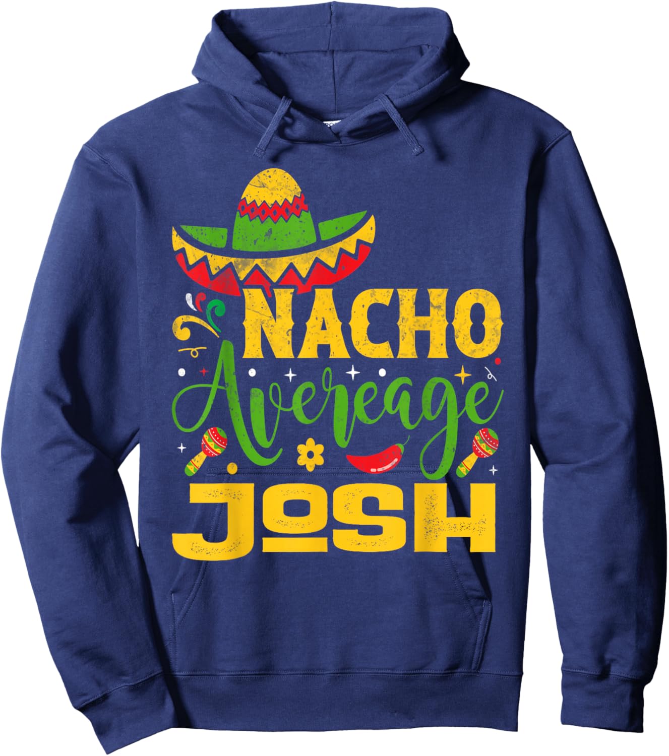 Nacho Average JOSH Custom Name Cinco De Mayo Sombrero Hoodie - Hoodie | Navy