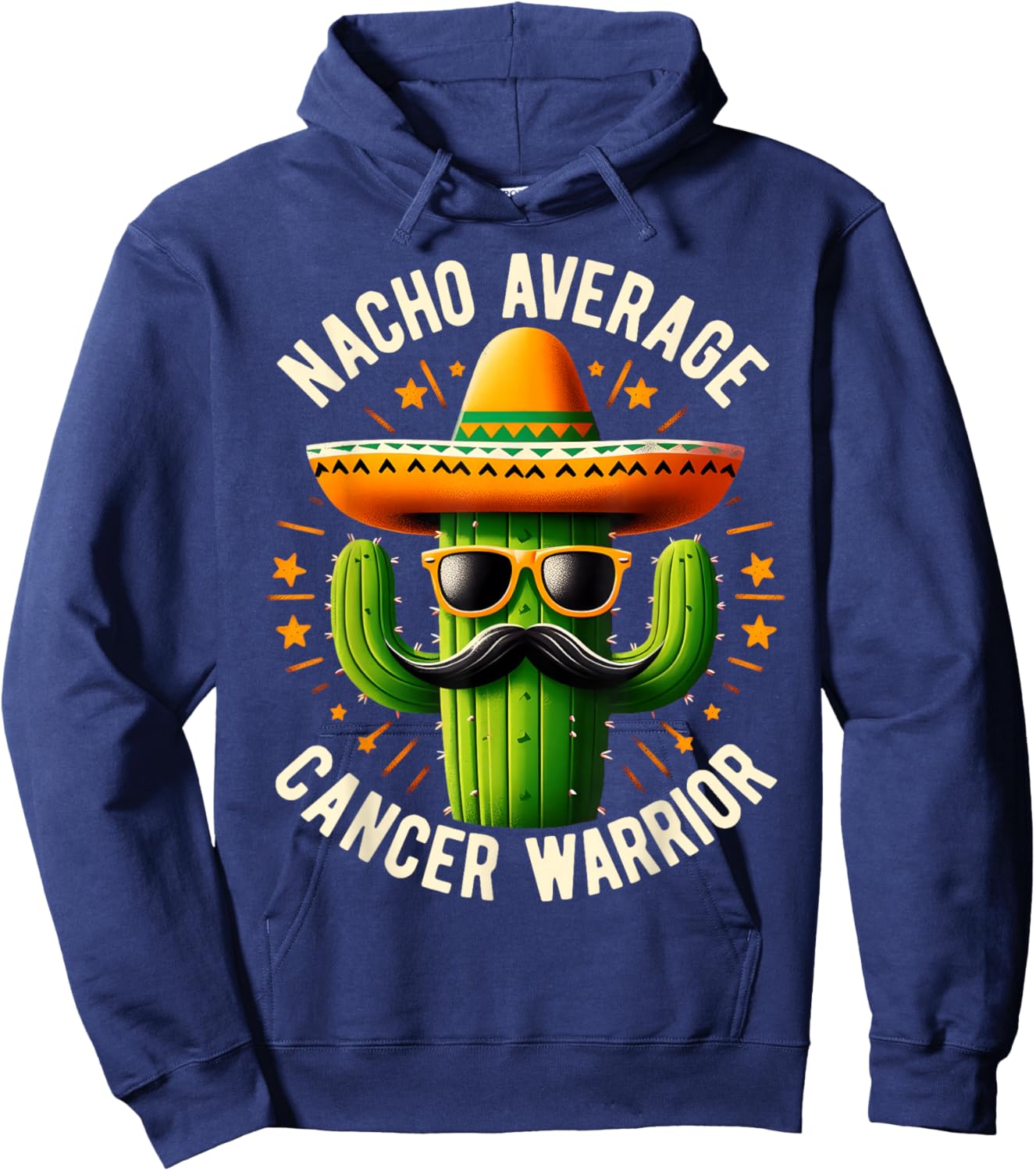 Nacho Average Cancer Warrior Cool Fighting Cancer Survivor Hoodie - Hoodie | Navy