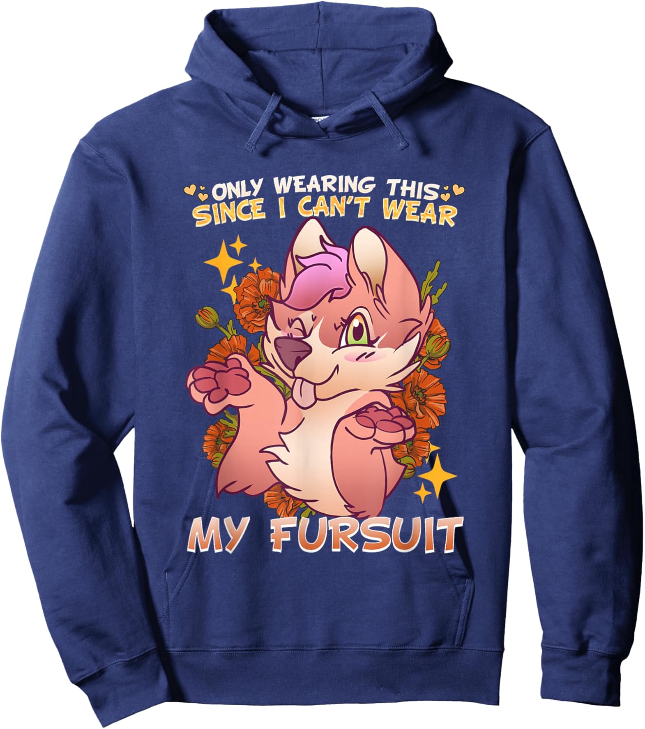 Only Wearing This Since I Can't Wear My Fursuit I Furry Hoodie - Hoodie | Navy
