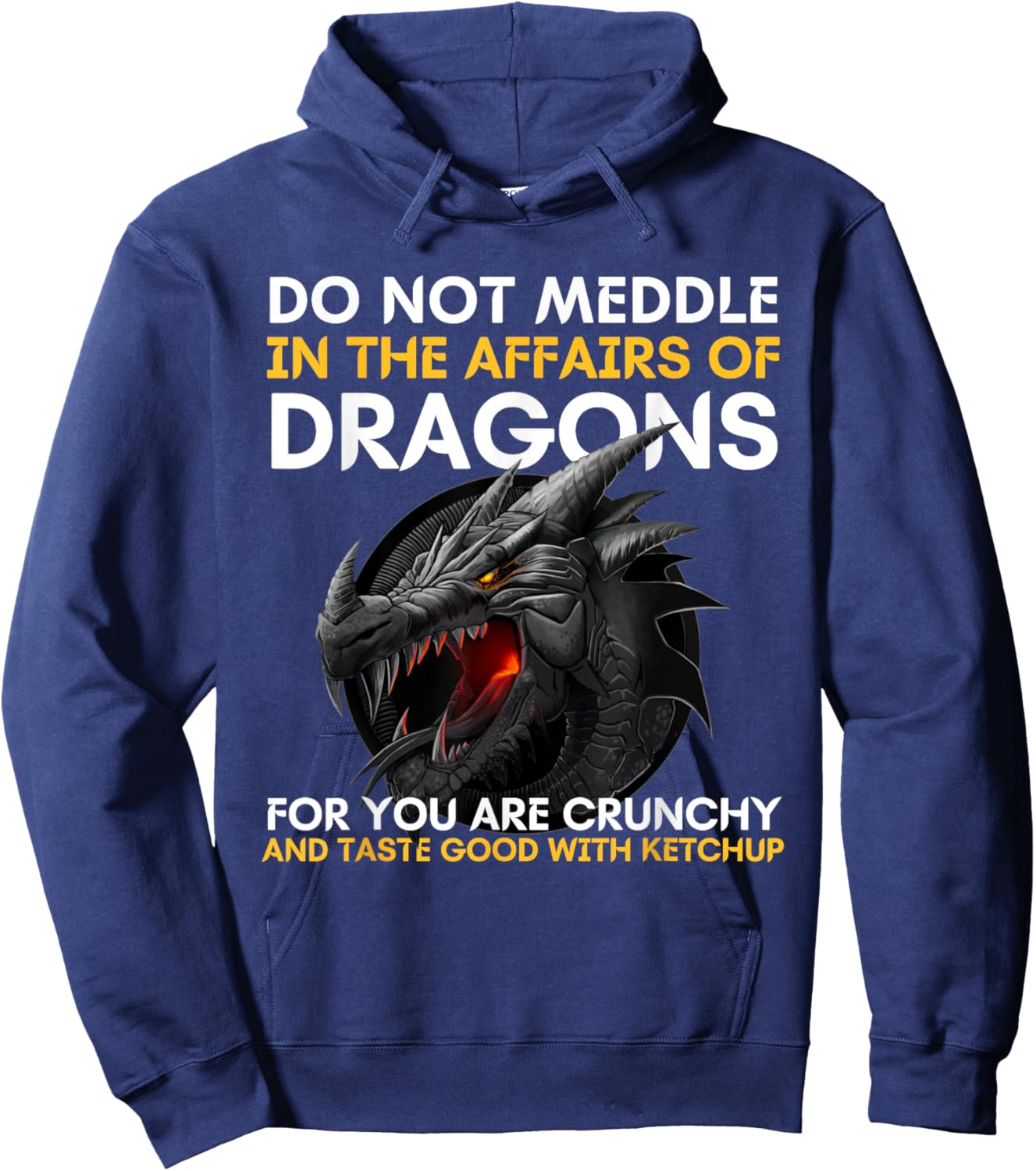 Do Not Meddle In The Affairs Of Dragons For You Are Crunchy Hoodie - Hoodie | Navy