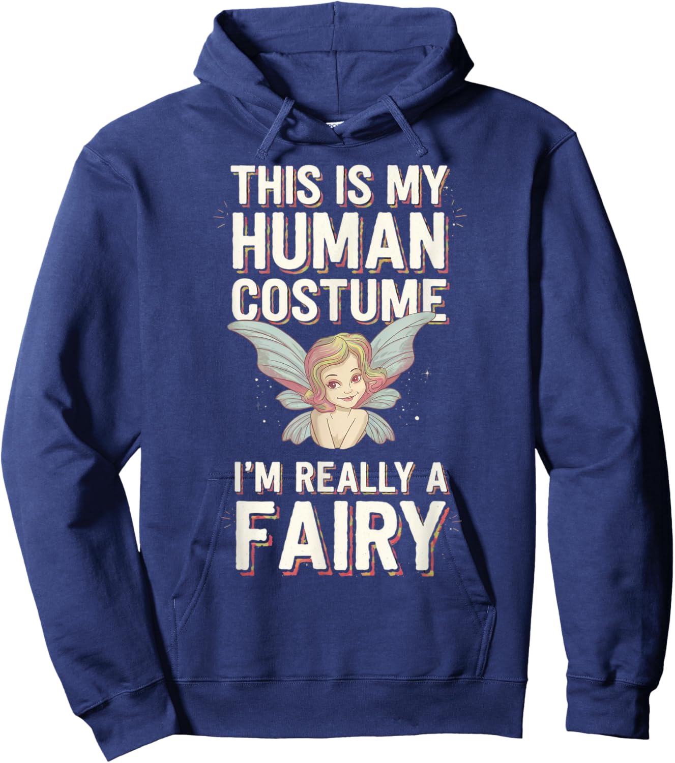 Halloween This Is My Human Costume I'm Really A Fairy Hoodie - Hoodie | Navy