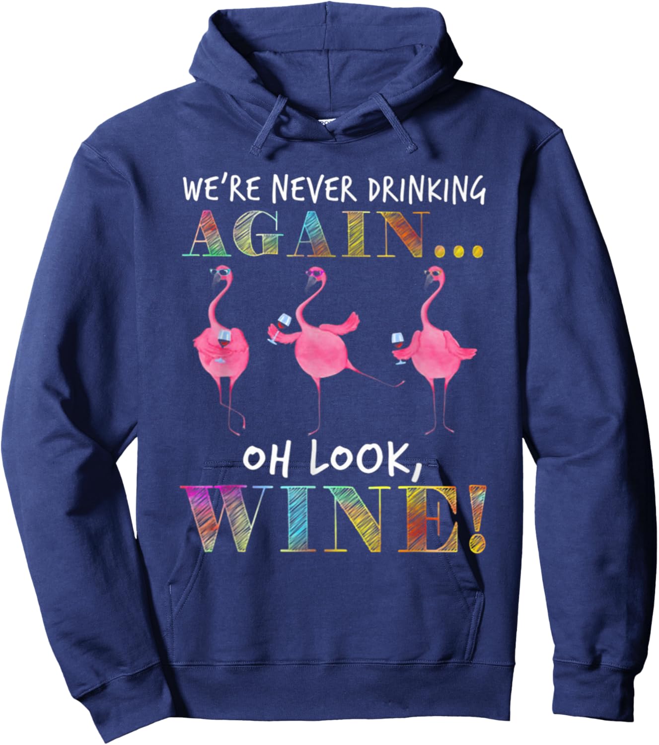 We're Never Drinking Again Oh Look Wine Funny Flamingo Hoodie - Hoodie | Navy