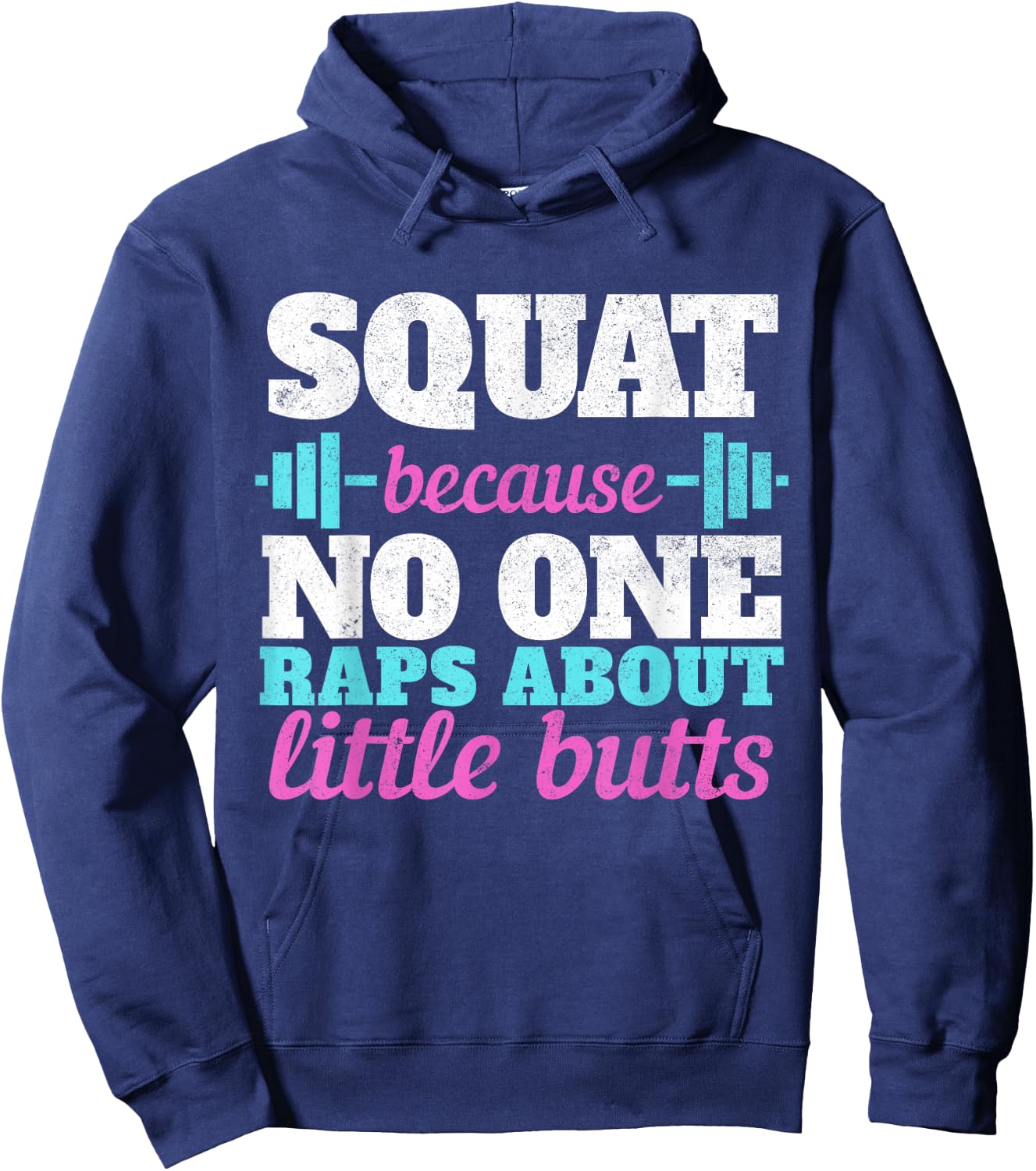 Squat Because No One Raps About Little Butts Gym Hoodie - Hoodie | Navy