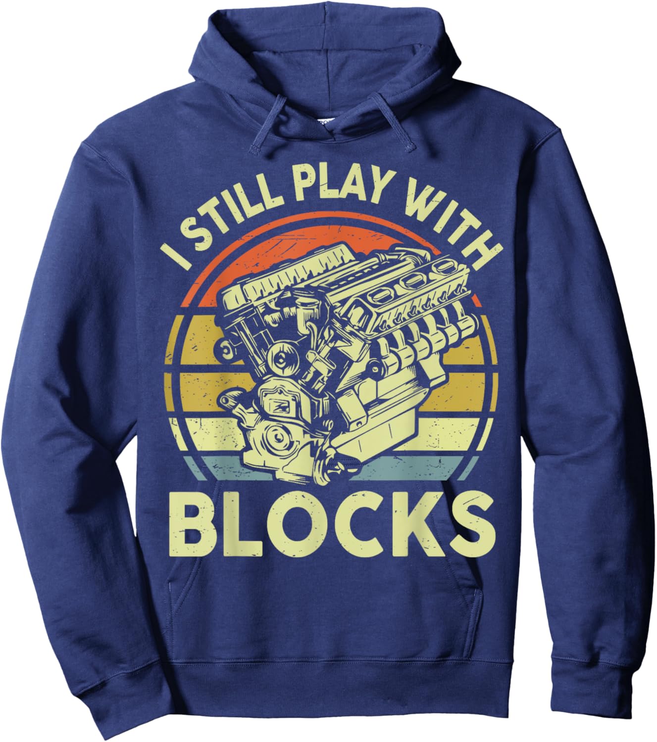 Funny I Still Play Blocks Father Day Garage Car Mechanic Dad Hoodie - Hoodie | Navy