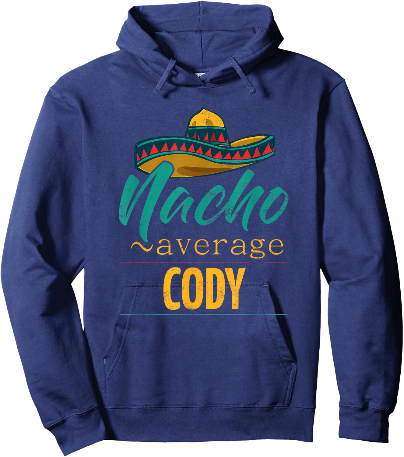 Nacho Average Cody Gift Funny Cinco De Mayo Sombrero Hoodie - Hoodie | Navy