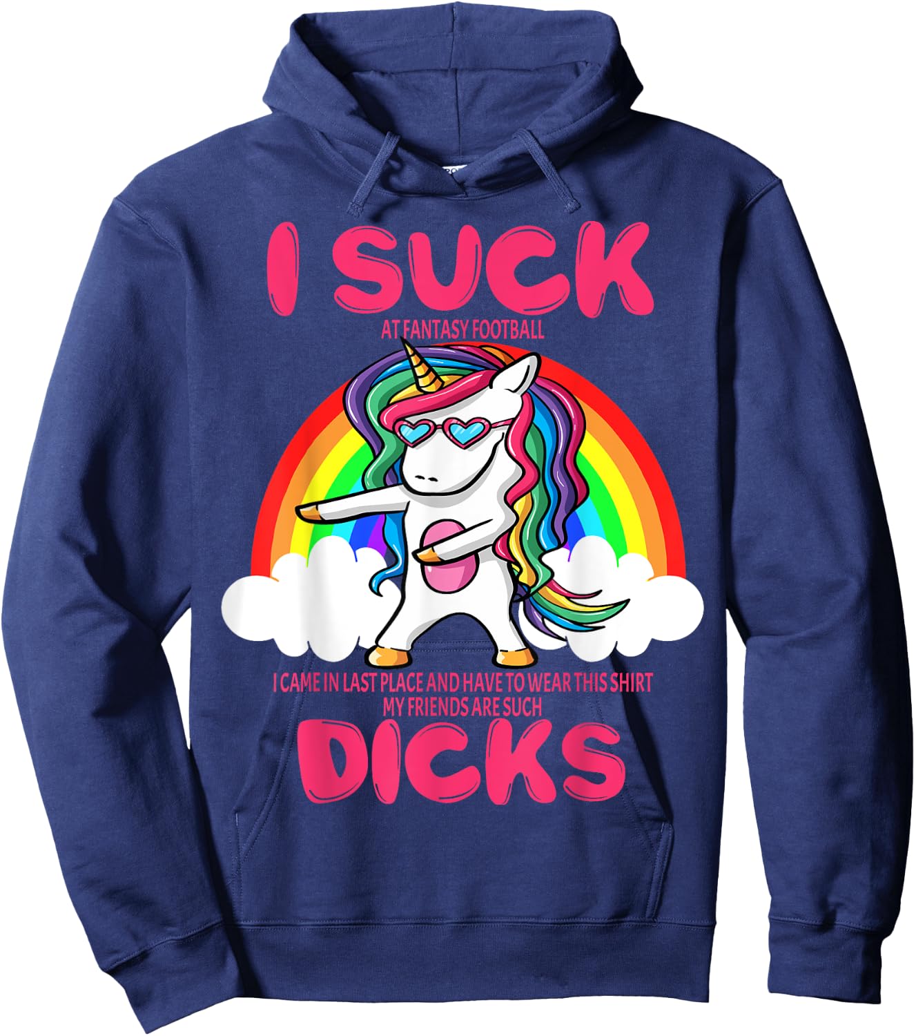 I Suck Dicks Fantasy Football Loser Trophy Unicorn Rainbow Hoodie - Hoodie | Navy