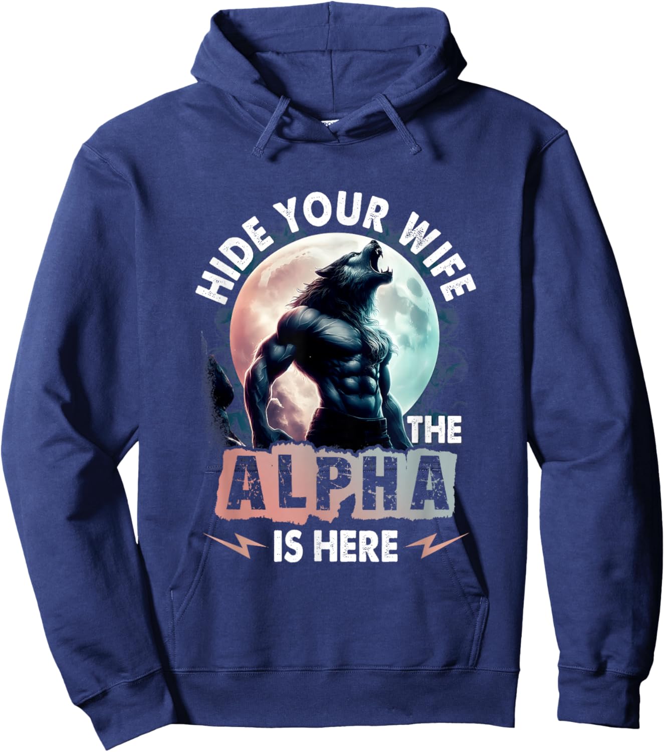 Hide Your Wife The Alpha Is Here Alpha Wolf Meme Cringe Hoodie - Hoodie | Navy