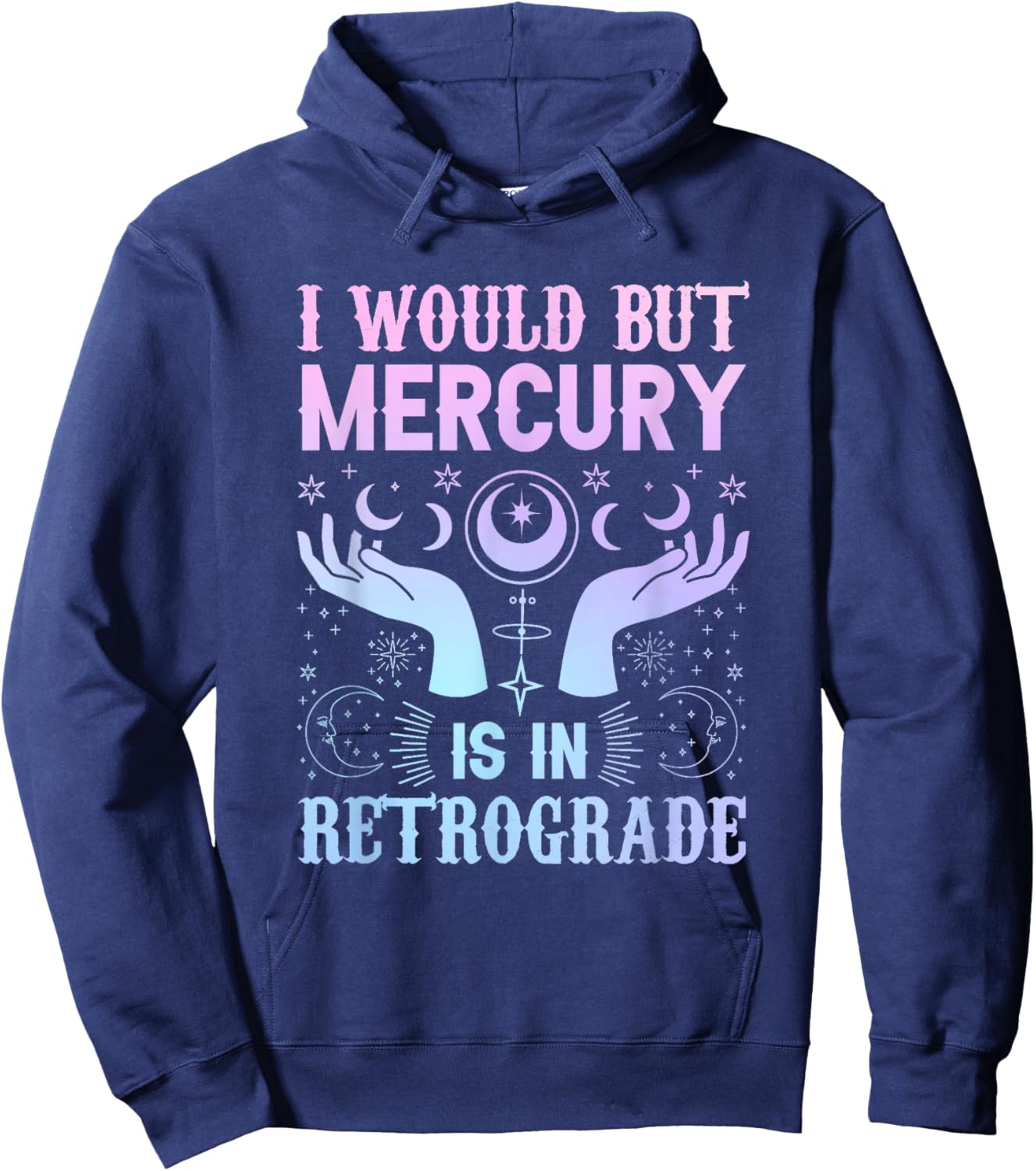 "I would but Mercury is in Retrograde" mercury retrograde Hoodie - Hoodie | Navy