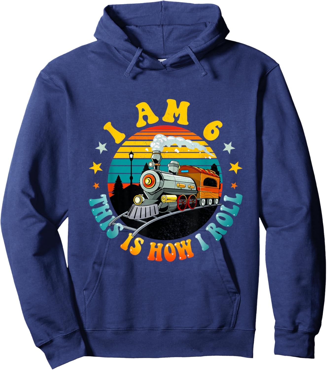 I Am 6 This Is How I Roll Boys Train Fun 6th Birthday Party Hoodie - Hoodie | Navy