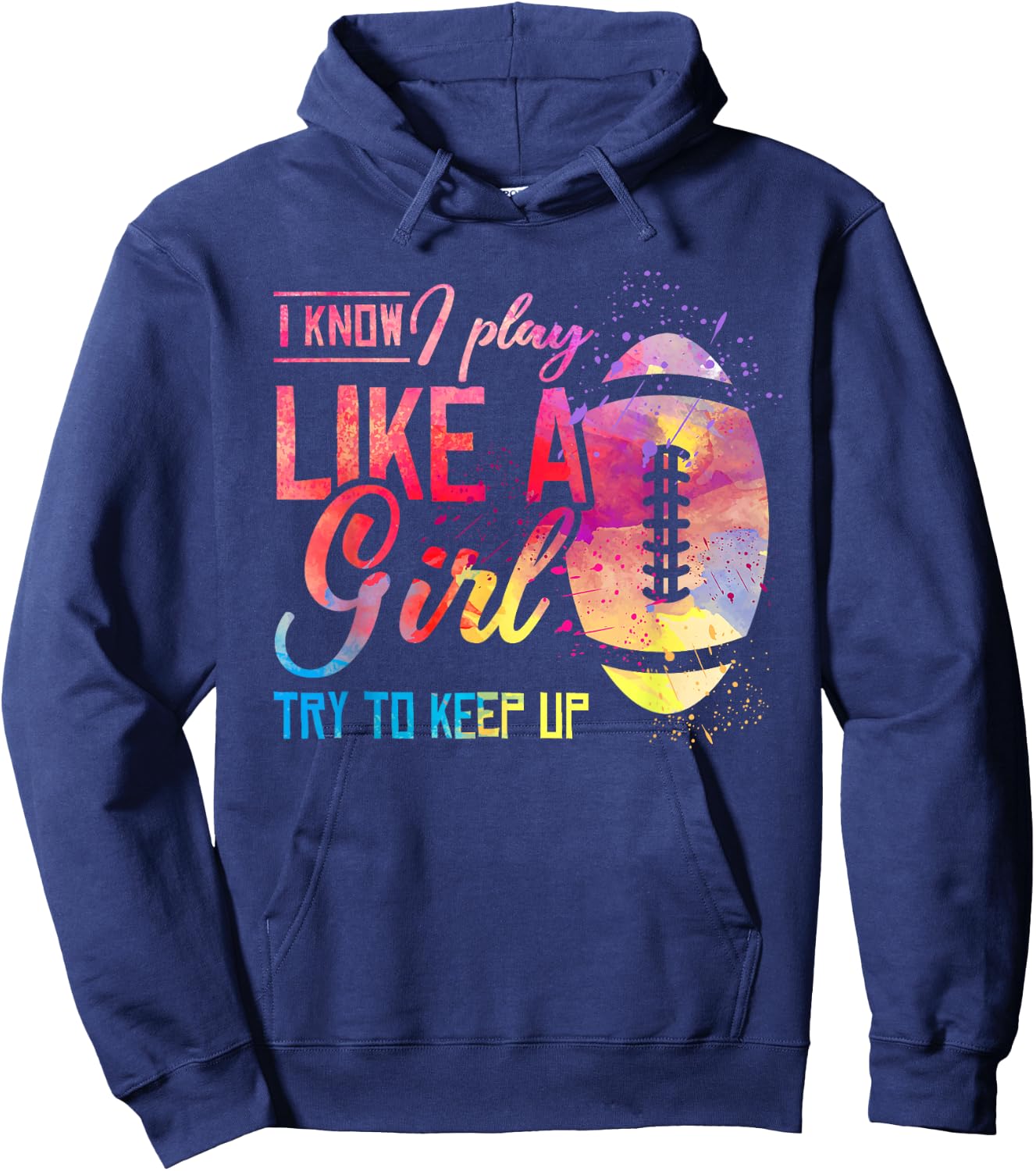 I Know I Play Like A Girl Football Hoodie - Hoodie | Navy