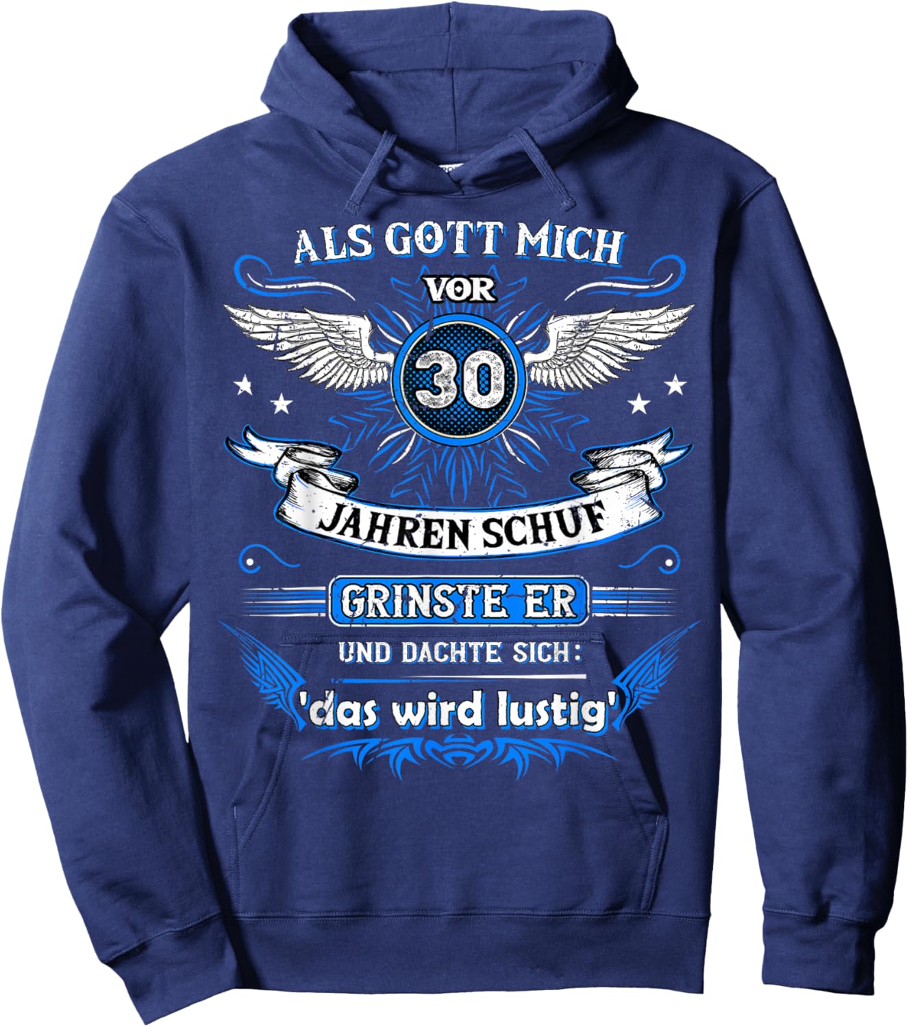 Als Gott mich vor 30 Jahren schuf grinste er das wird lustig Hoodie - Hoodie | Navy
