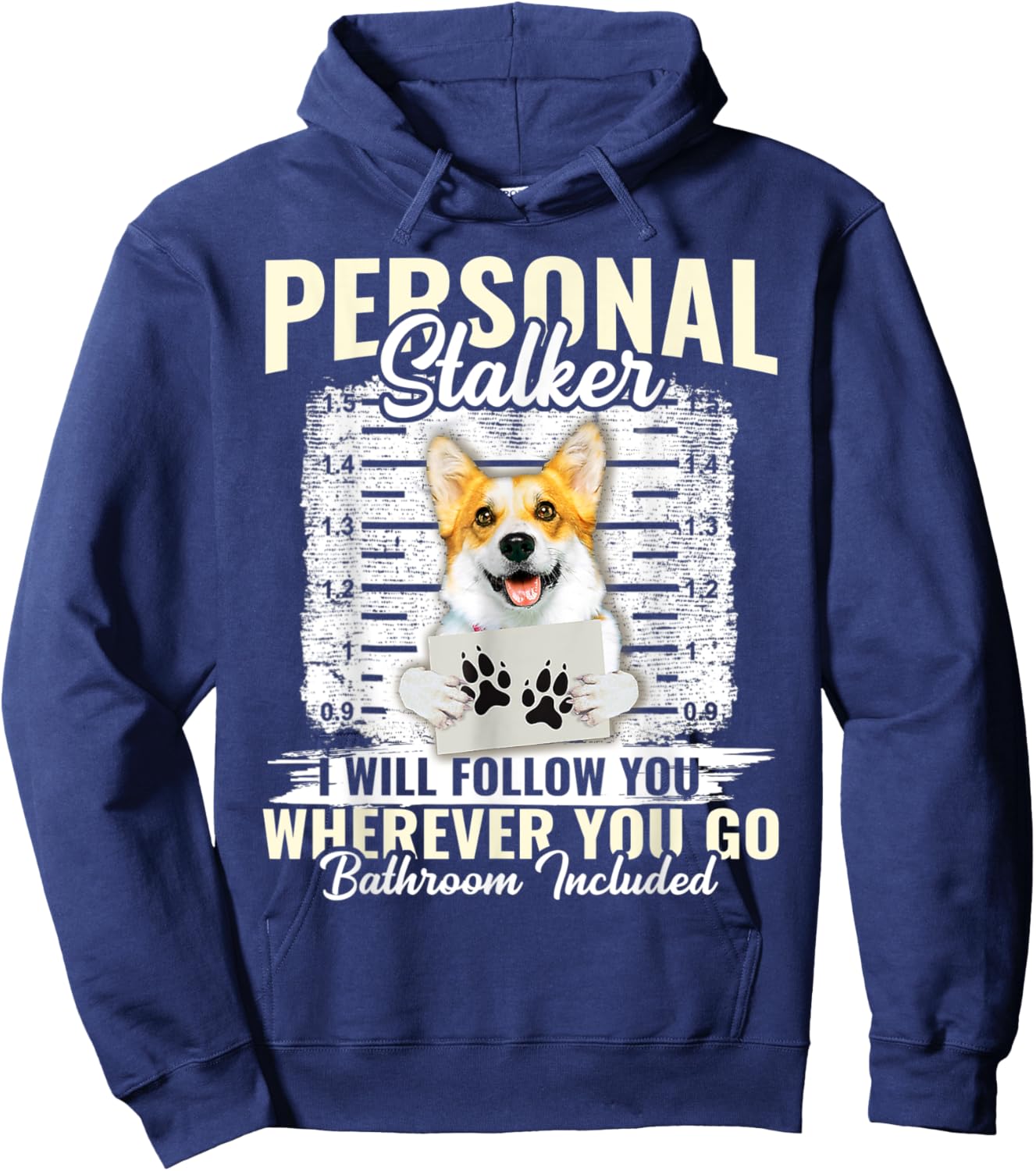 Personal Stalker Corgi Dog I'll Follow You Wherever You Go Hoodie - Hoodie | Navy