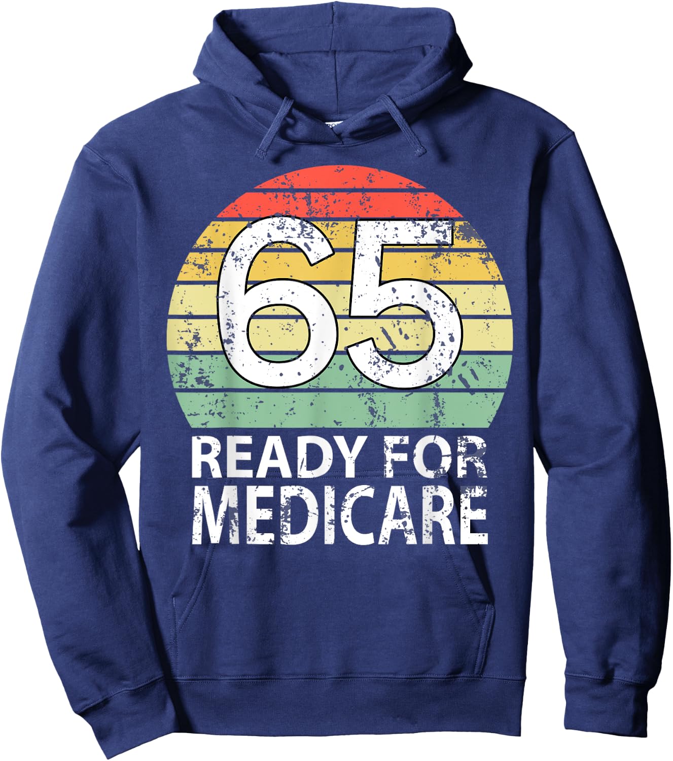 65 Birthday Retirement Funny Medicare Grandpa Grandma Hoodie - Hoodie | Navy