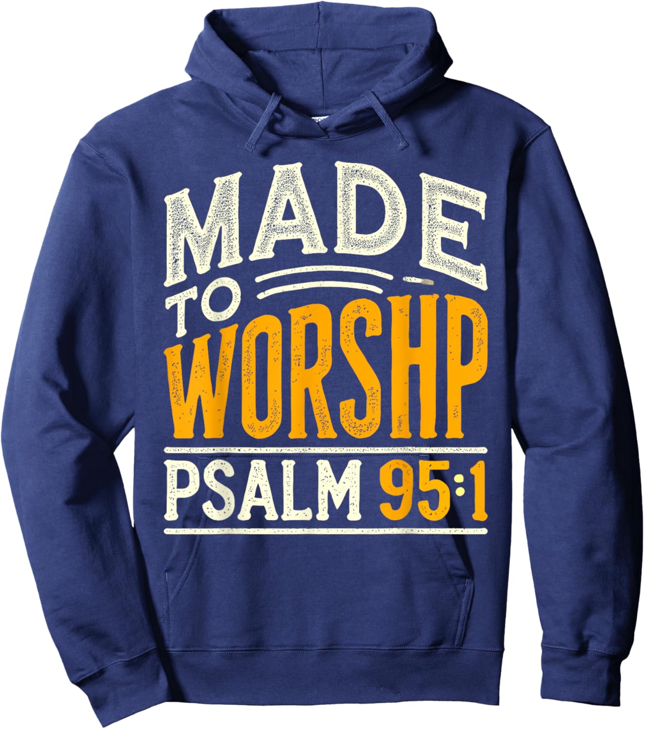 Made To Worship Shirt Worship Shirt Men & Women God Hoodie - Hoodie | Navy