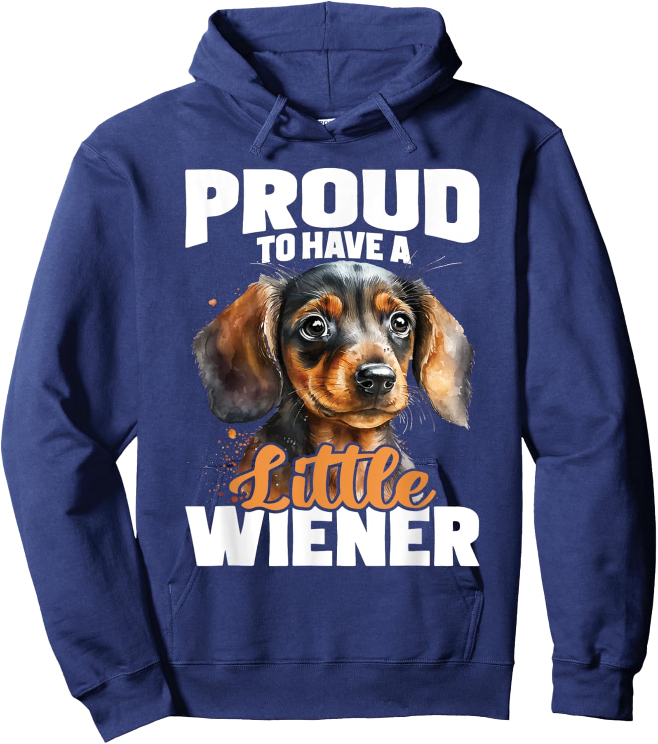 Proud To Have A Little Wiener - Dachshund Pet Dog Lover Men Women Hoodie - Hoodie | Navy