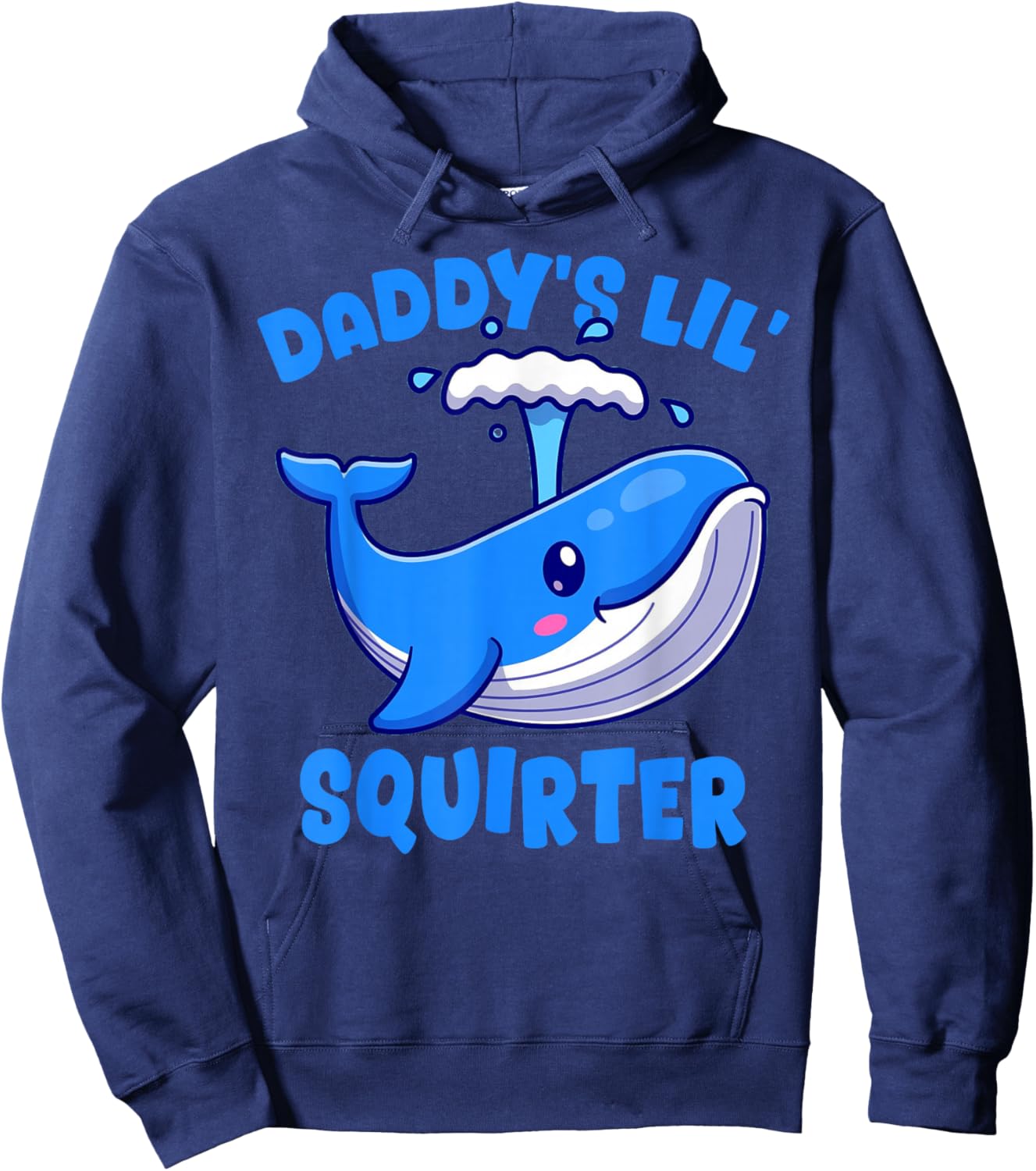 Daddy's Lil' Squirter Inappropriate Funny Embarrassing Women Hoodie - Hoodie | Navy
