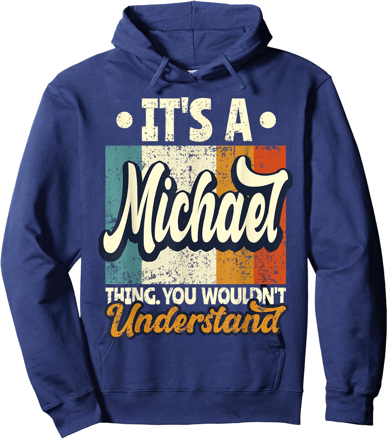 It's A Michael Thing You Wouldn't Understand Hoodie - Hoodie | Navy