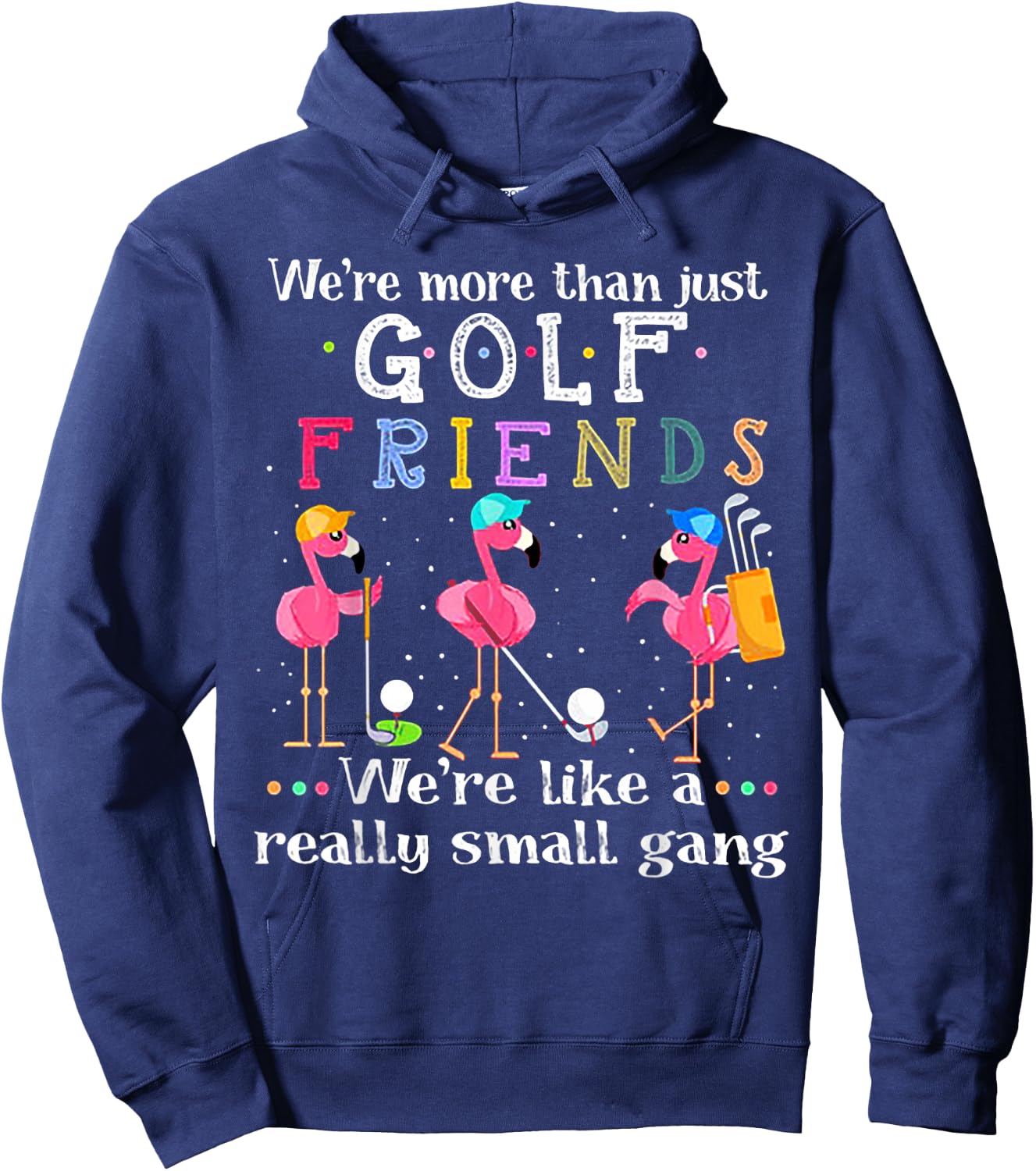 We're More Than Just Golf Friends Shirt Flamingo Hoodie - Hoodie | Navy