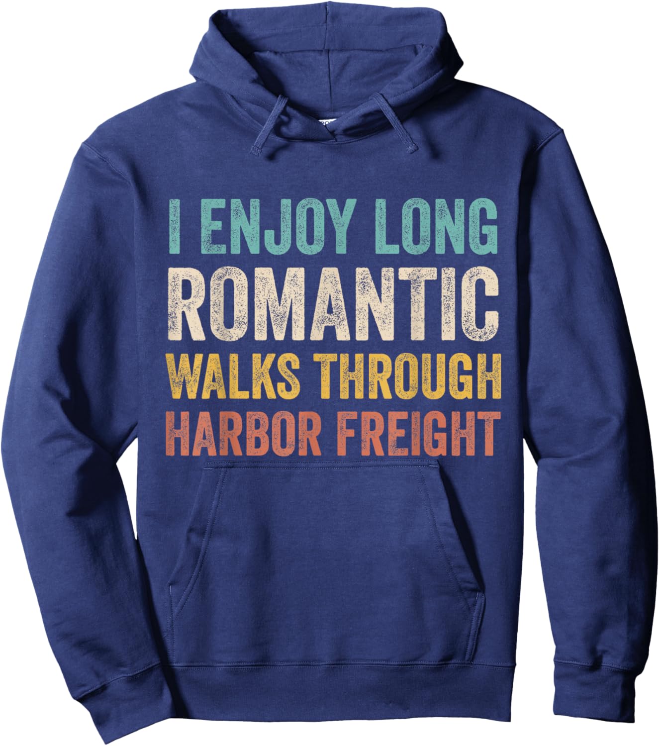 I Enjoy Long Romantic Walks Through Harbor Freight Hoodie - Hoodie | Navy