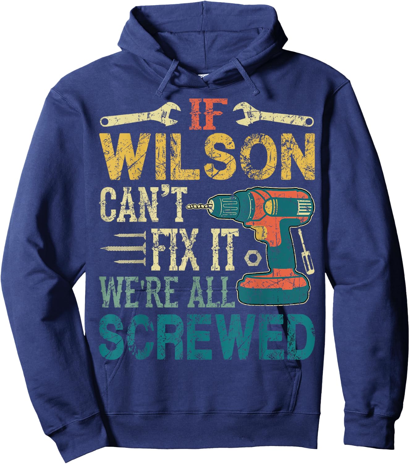 If Wilson Can't Fix it We're All Screwed Funny Fathers Gift Hoodie - Hoodie | Navy