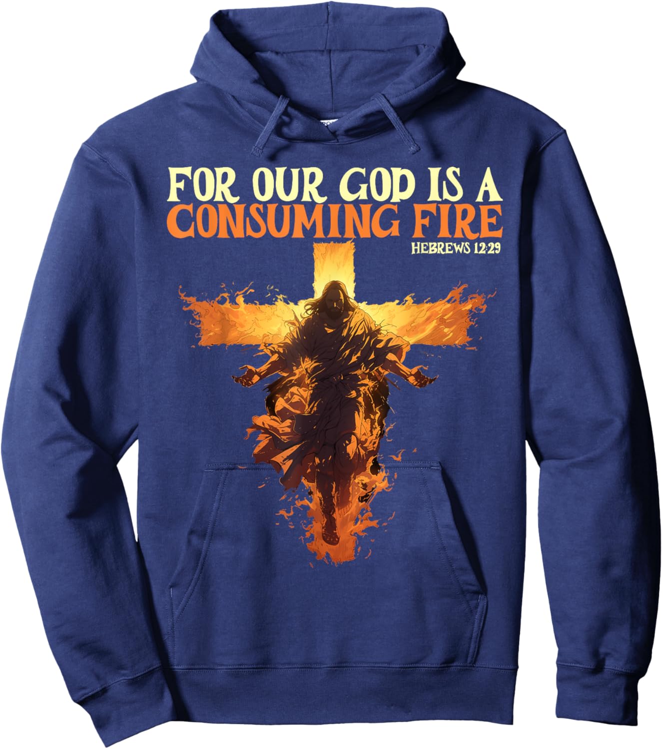 For Our God Is A Consuming Fire Hebrews 12:29 Bible Verse Hoodie - Hoodie | Navy