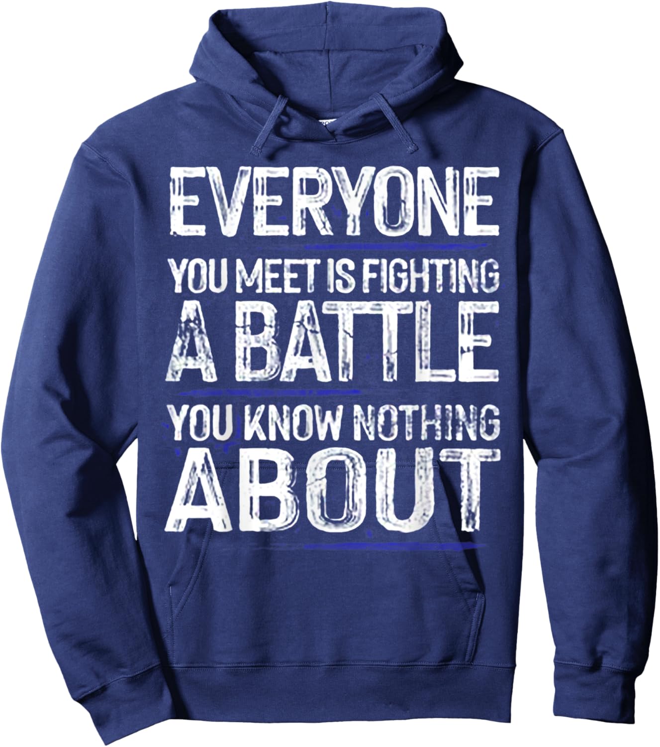 Everyone You Meet Is Fighting A Battle Hoodie - Hoodie | Navy