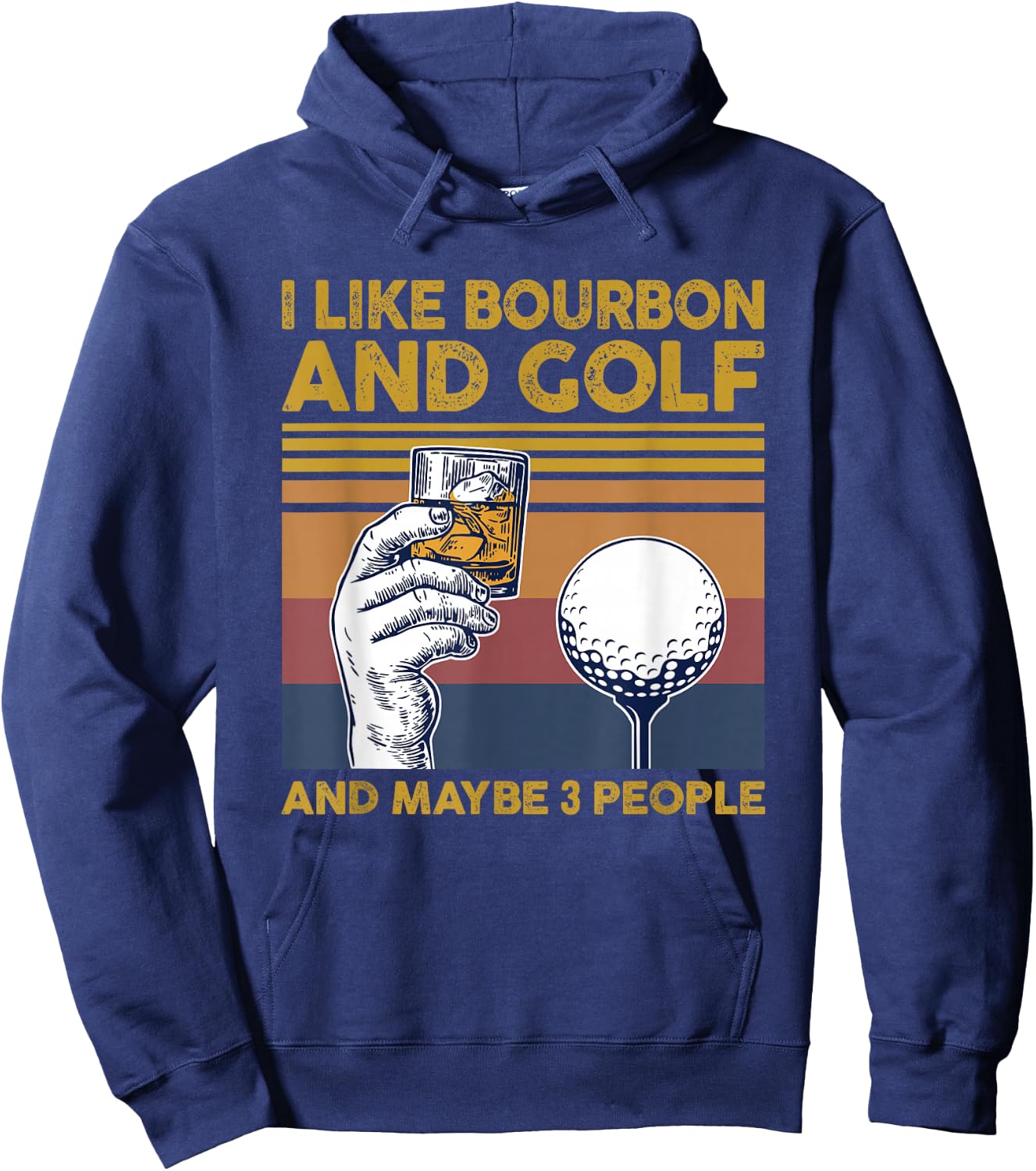 I Like Bourbon and Golf and Maybe 3 People Funny Gift Hoodie - Hoodie | Navy
