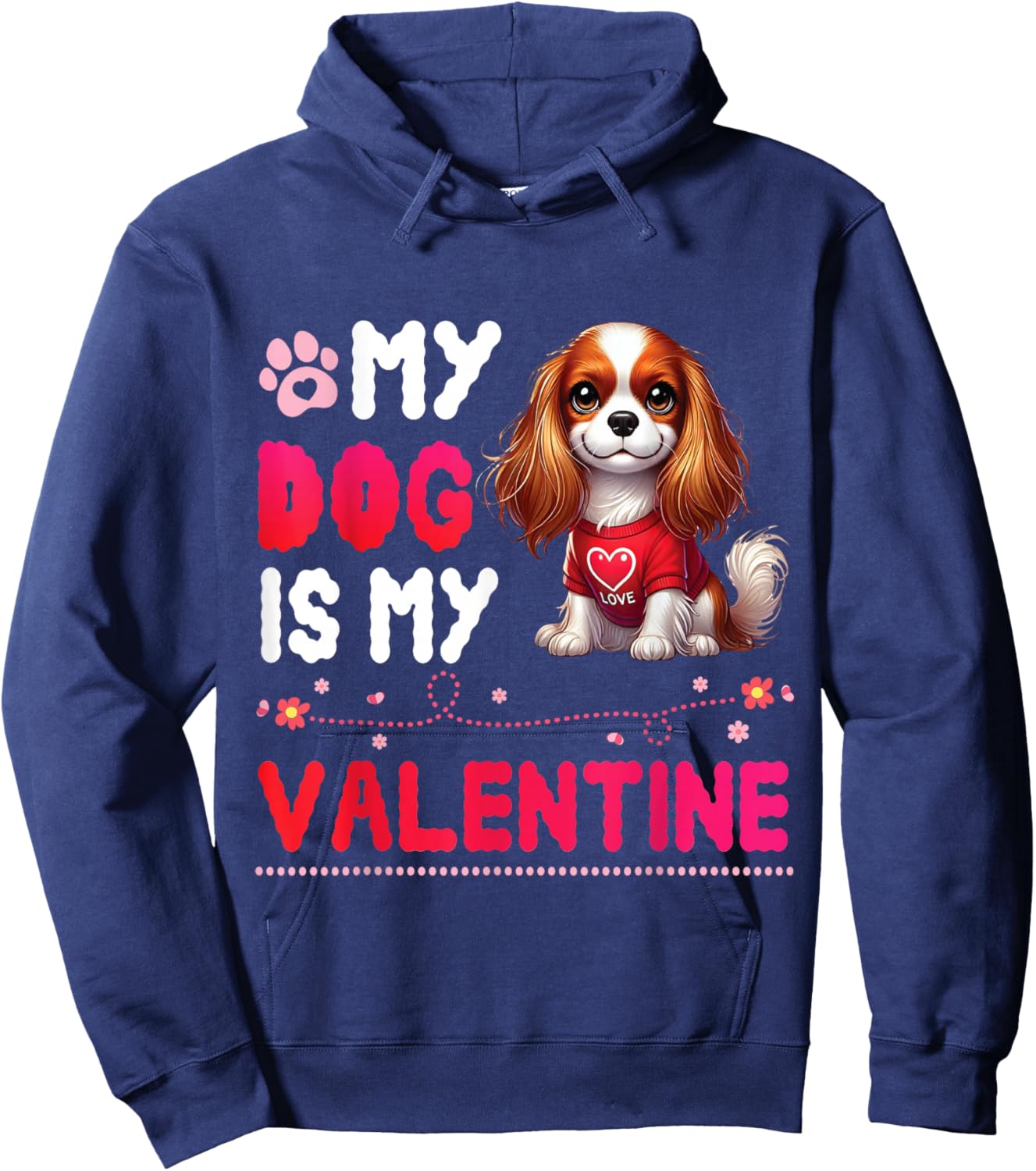 My CAVALIER KING CHARLES SPANIEL Dog Is My Valentine Day Men Women Kids Hoodie - Hoodie | Navy