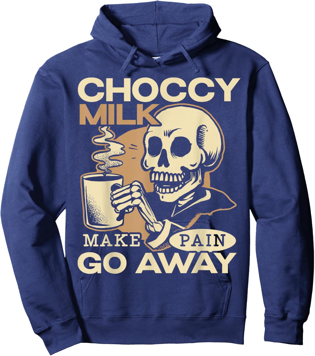Choccy Milk Make Pain Go Away Chocolate Drink Hoodie - Hoodie | Navy