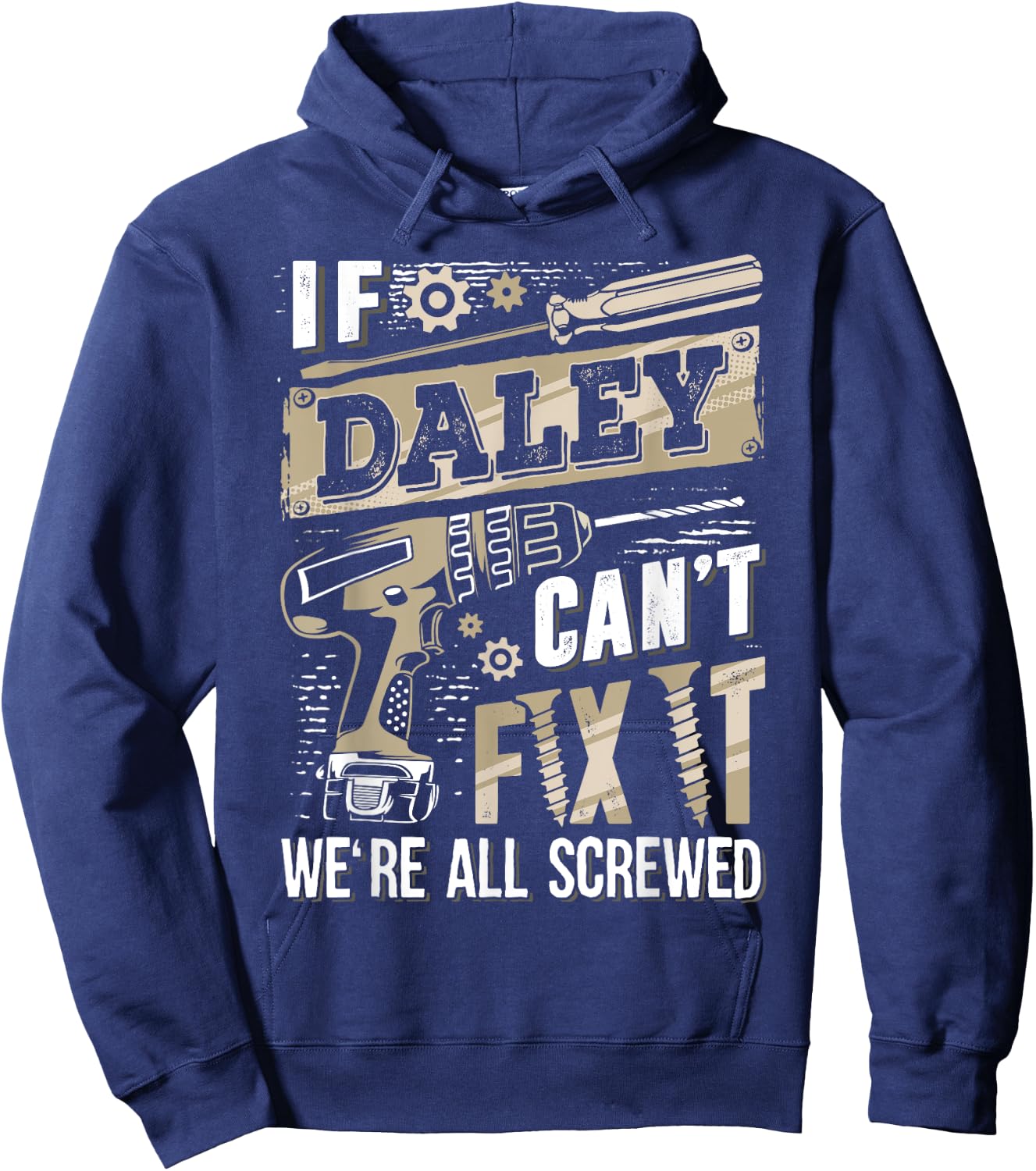 If DALEY Can't Fix It We're All Screwed Funny Family Name Hoodie - Hoodie | Navy
