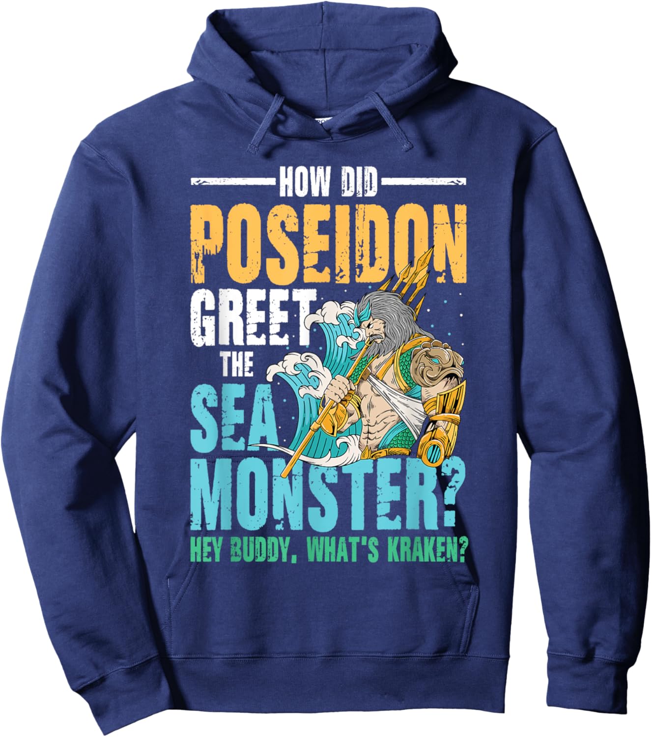 Poseidon Greet The Sea Monster What's Kraken Hoodie - Hoodie | Navy
