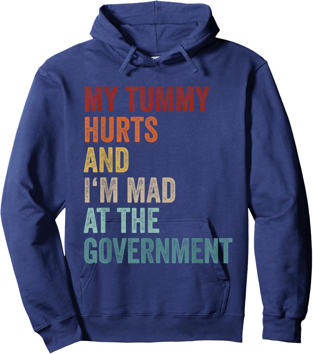 My Tummy Hurts And Im Mad At The Government Ironic Retro Hoodie - Hoodie | Navy
