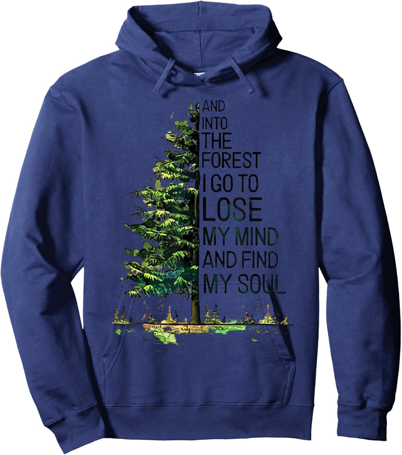 And Into The Forest I Go To Lose My Mind And Find My Soul Hoodie - Hoodie | Navy