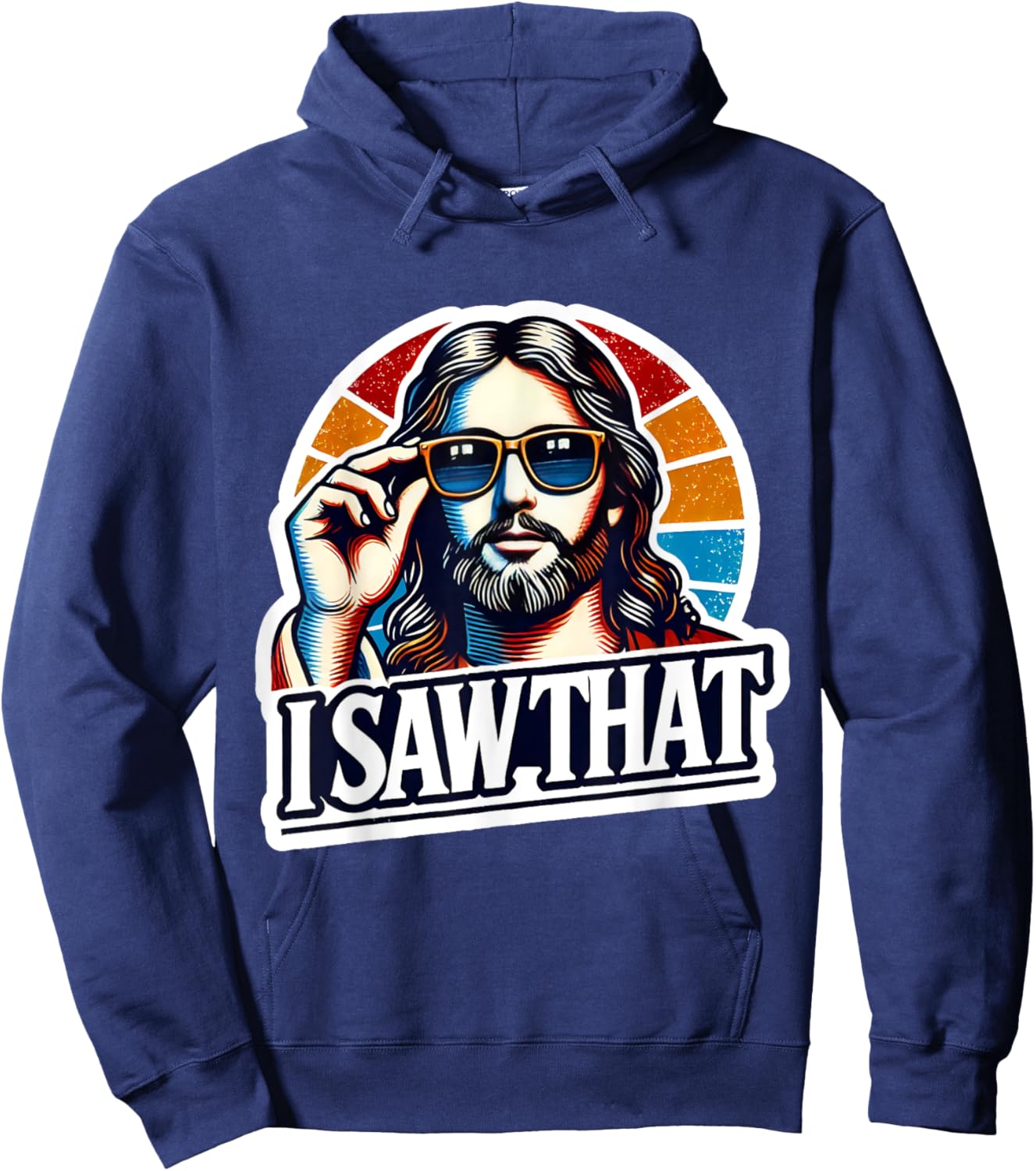 I Saw That Funny Retro Jesus Sunglasses Christian Humor Hoodie - Hoodie | Navy