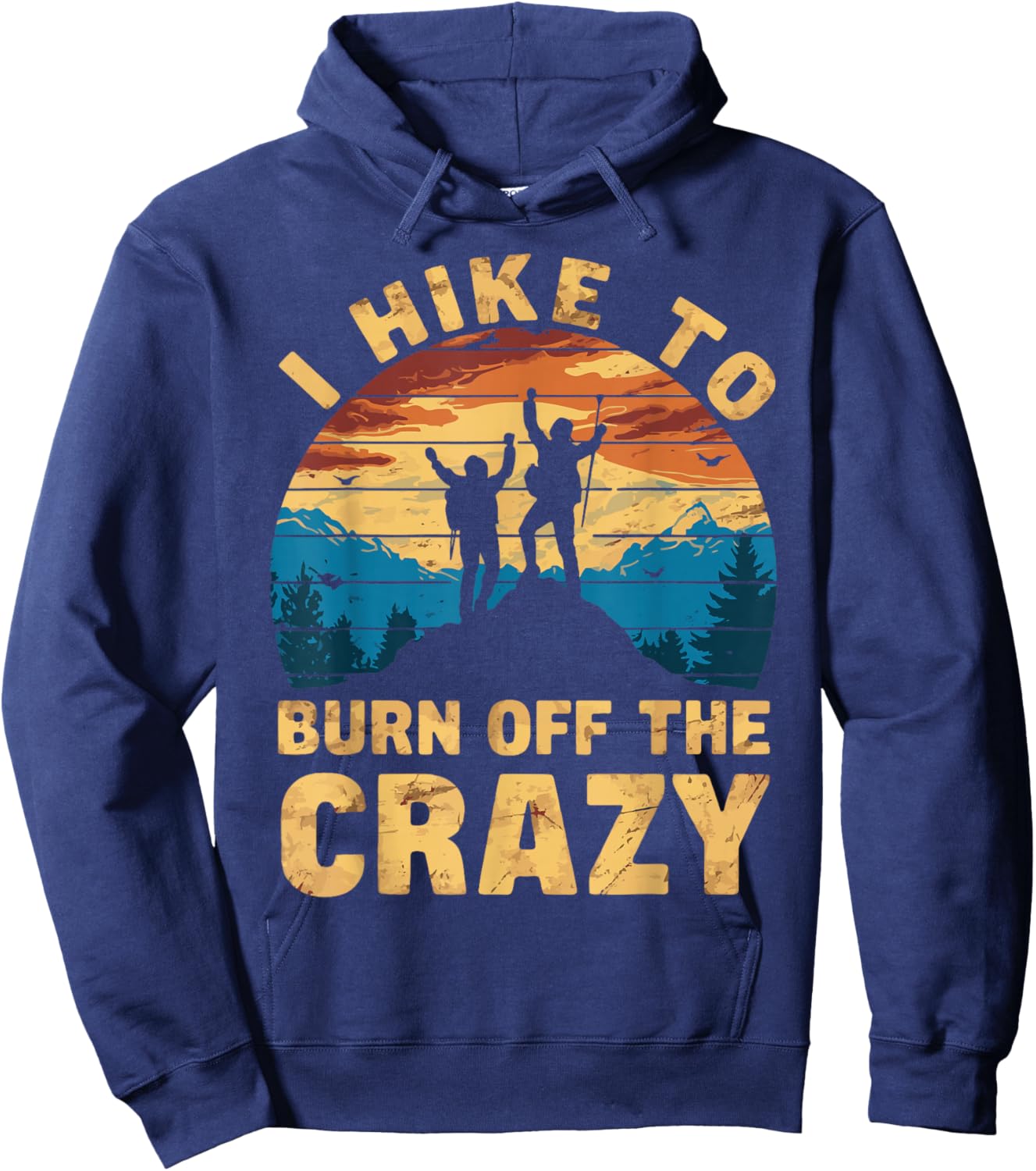 Outdoor Nature Hiker Fitness Adventurer Trekker I Hike To Burn Off The Crazy Hoodie - Hoodie | Navy