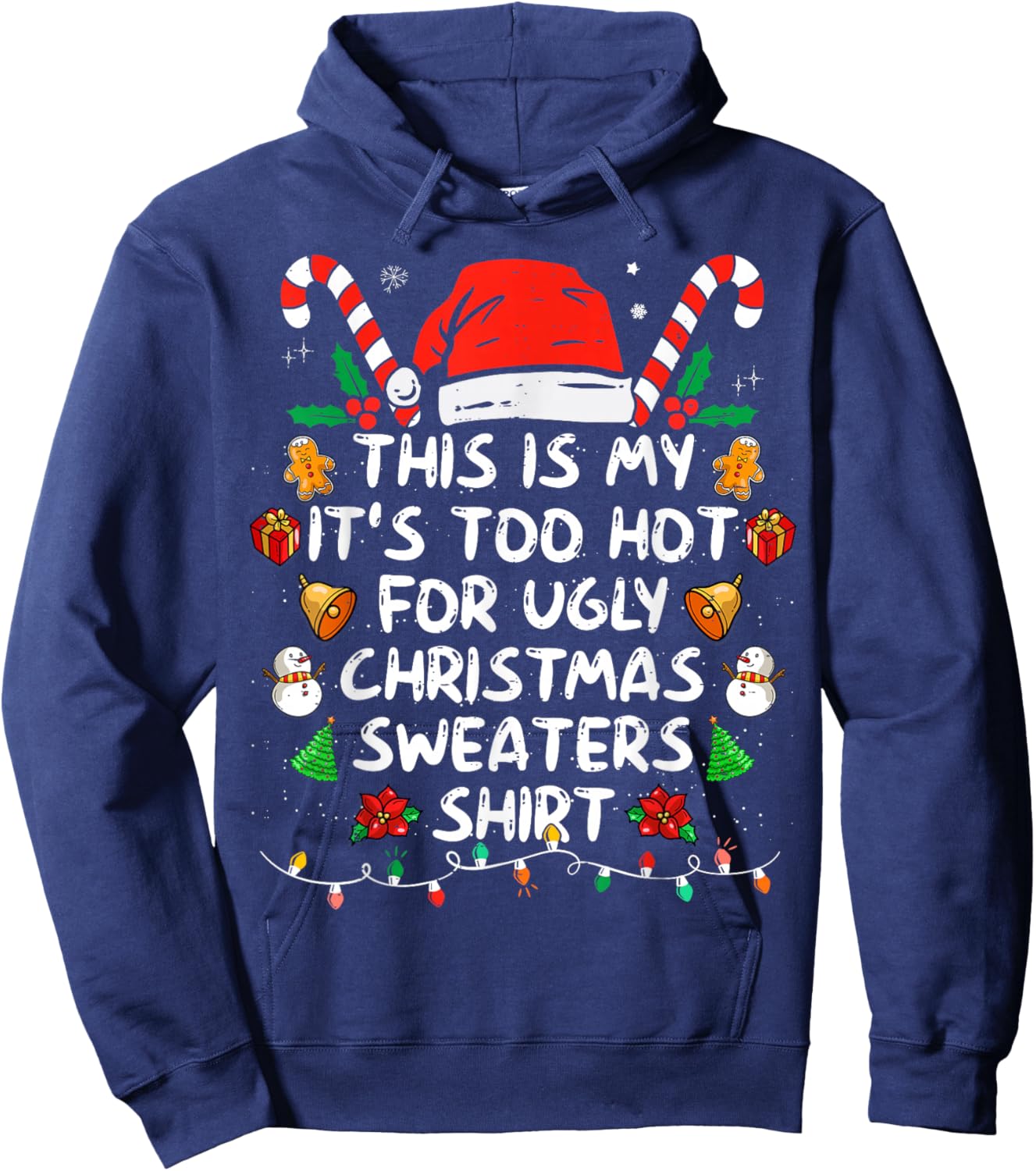 This is My It's Too Hot for Ugly Christmas Sweaters Hoodie - Hoodie | Navy