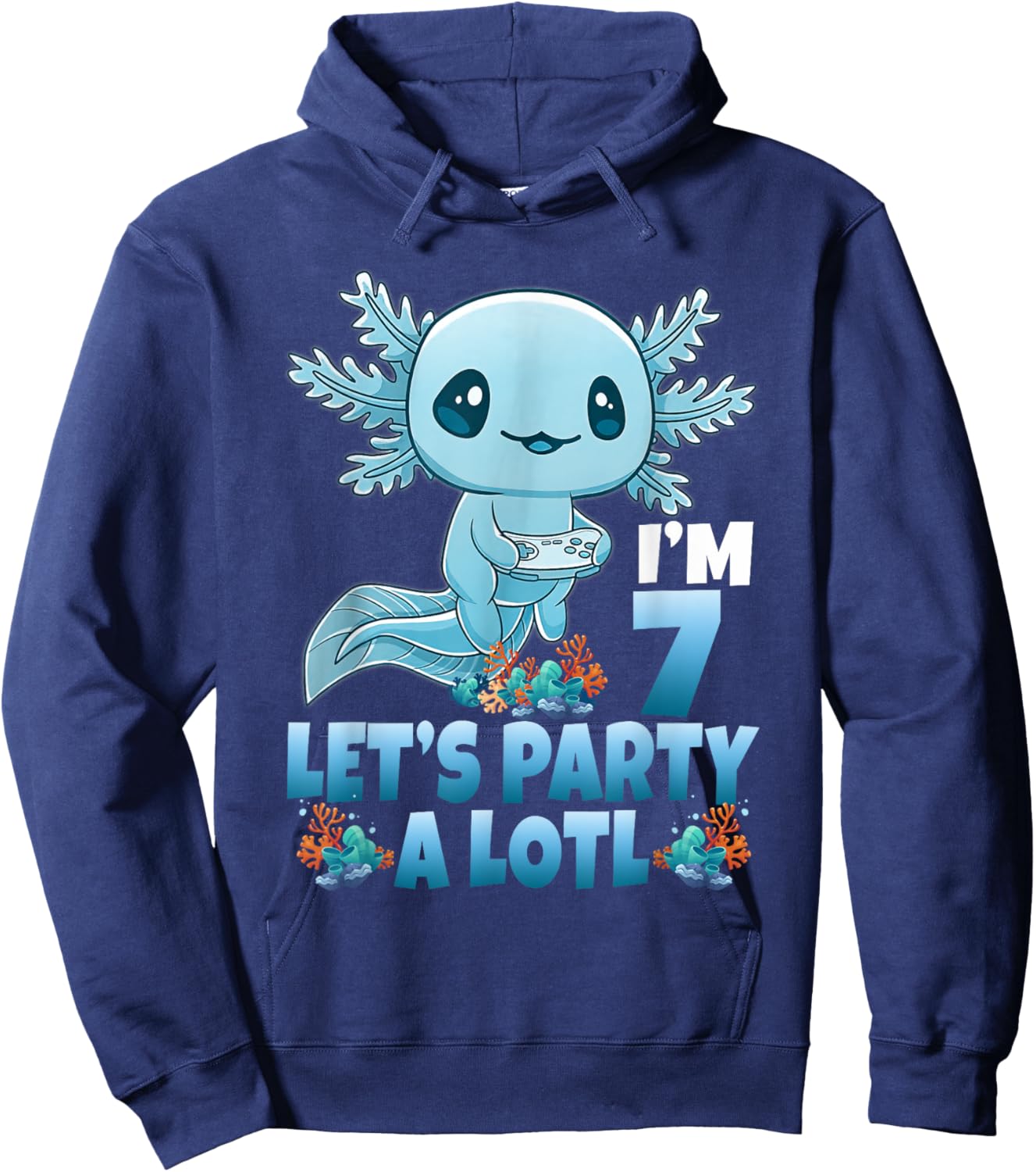 I'm 7 Let's Party A Lotl 7th Birthday 7 Year Old Axolotl Hoodie - Hoodie | Navy