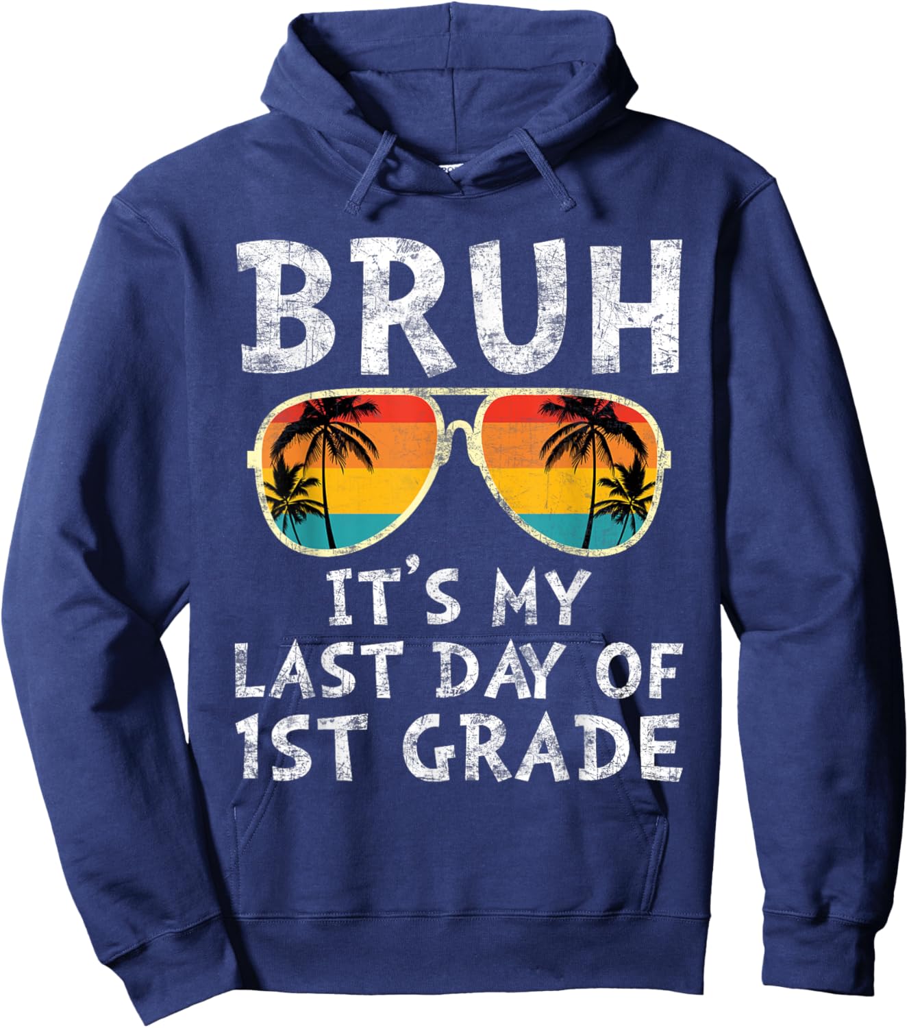 Bruh It's My Last Day of 1st Grade Teacher Summer Vacation Women Kids Hoodie - Hoodie | Navy