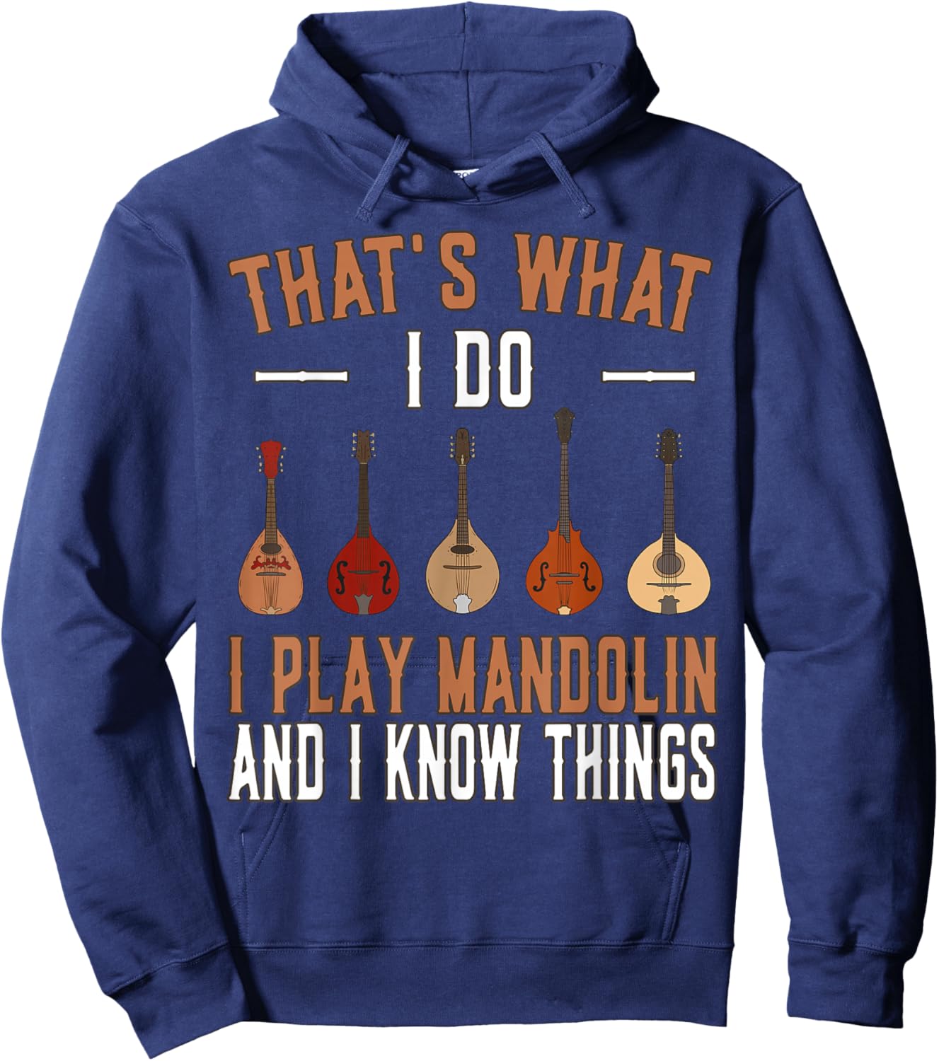 Thats what I do I play Mandolin Music Mandolins Hoodie - Hoodie | Navy