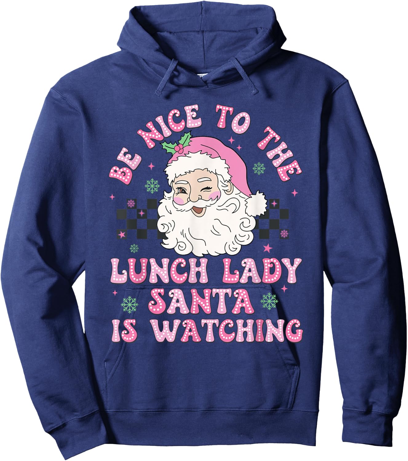 Be Nice To The Lunch Lady Santa Is Watching Xmas Holiday Hoodie - Hoodie | Navy